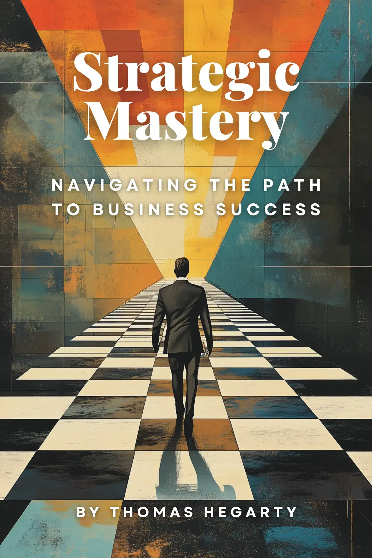 Strategic Mastery: Navigating the Path to Business Success