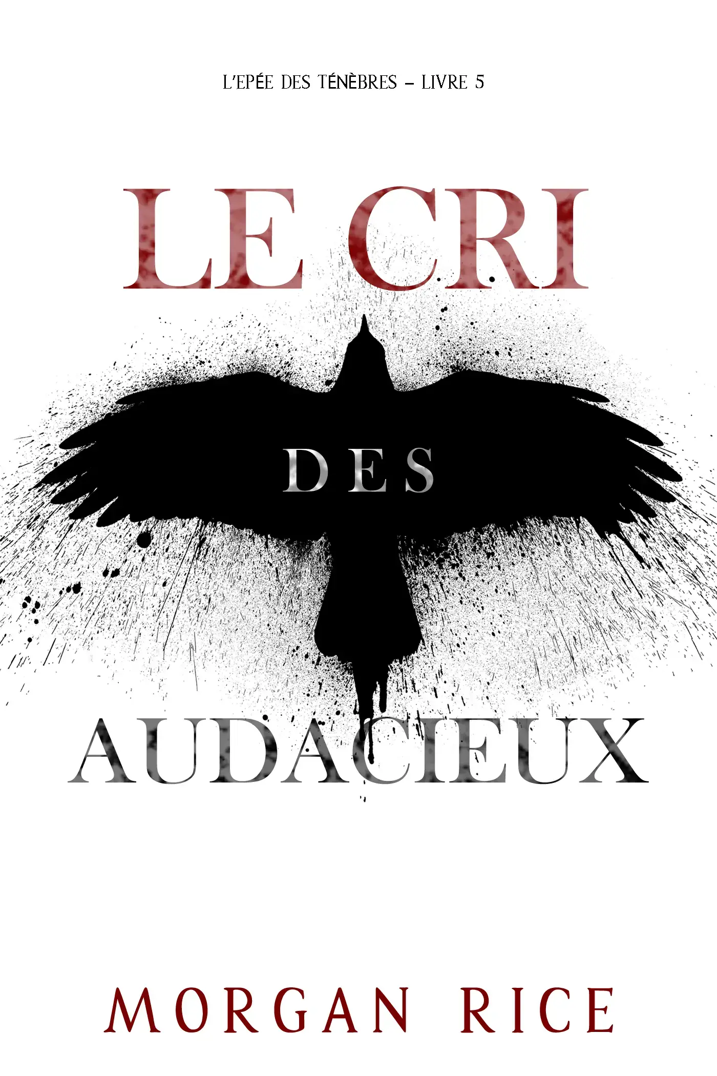 Le Cri des audacieux (L’Epée des Ténèbres – Livre 5)