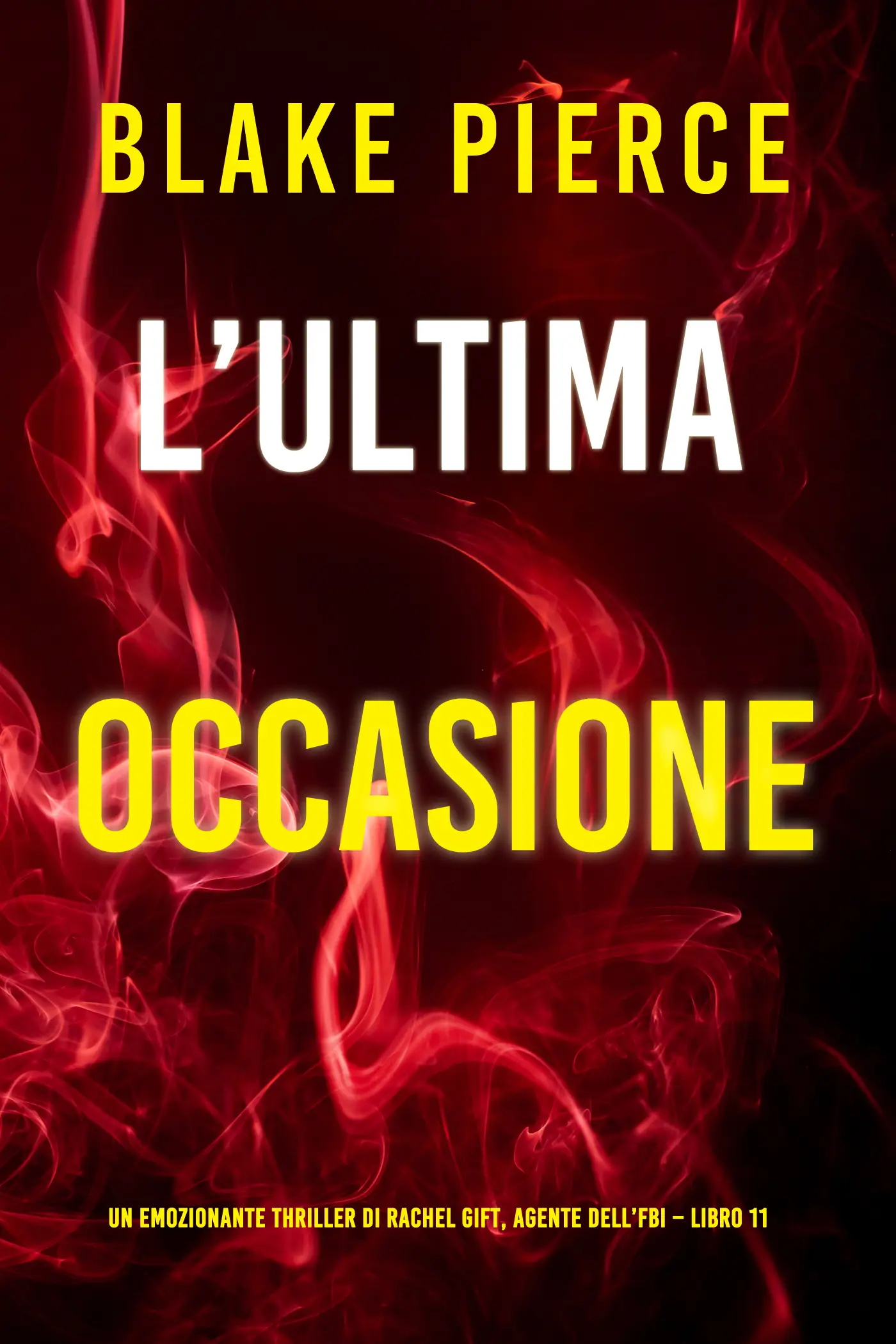 L’ultima occasione (Un emozionante thriller di Rachel Gift, Agente dell’FBI – Libro 11)