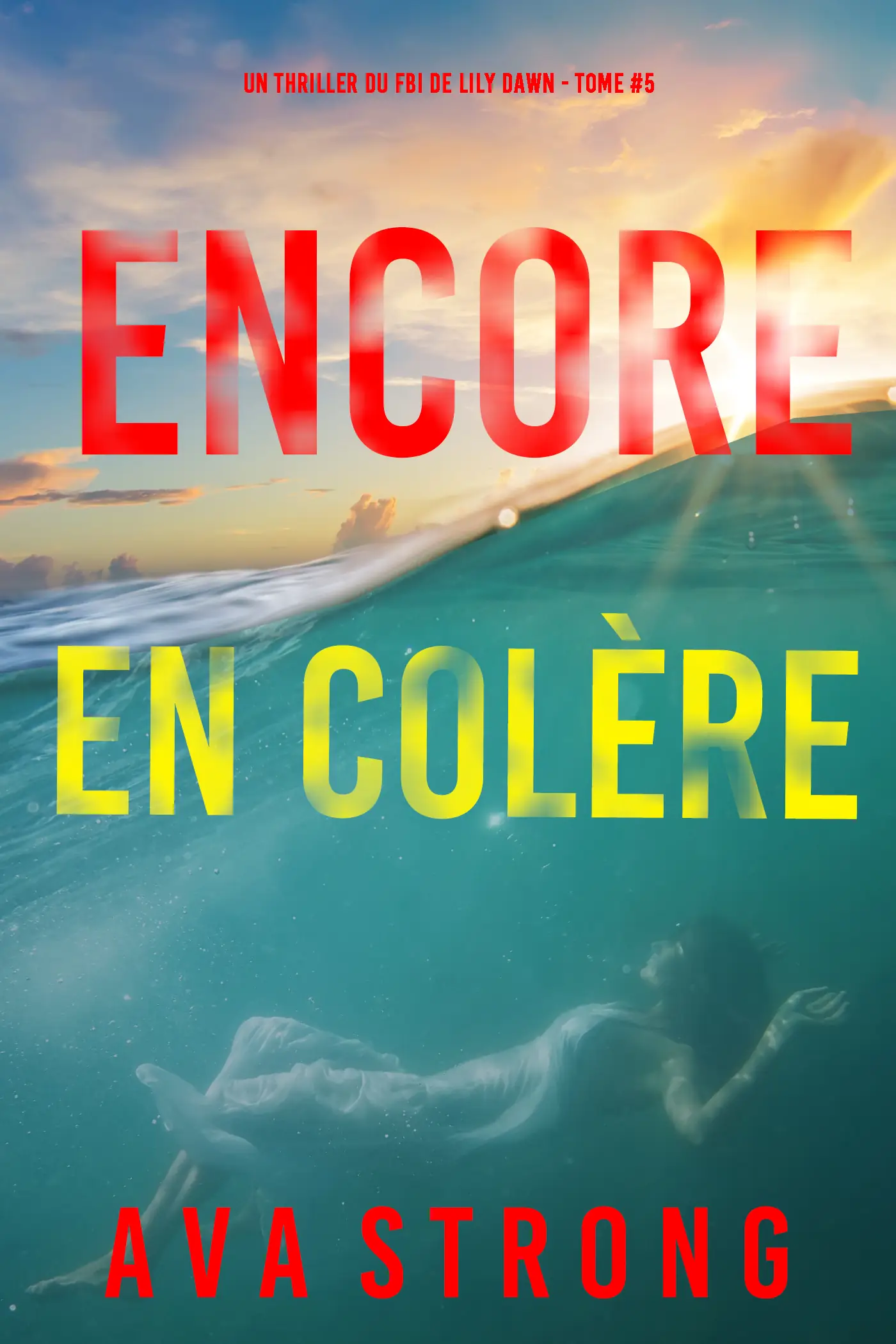 Encore en colère (Un thriller du FBI de Lily Dawn — tome 5)