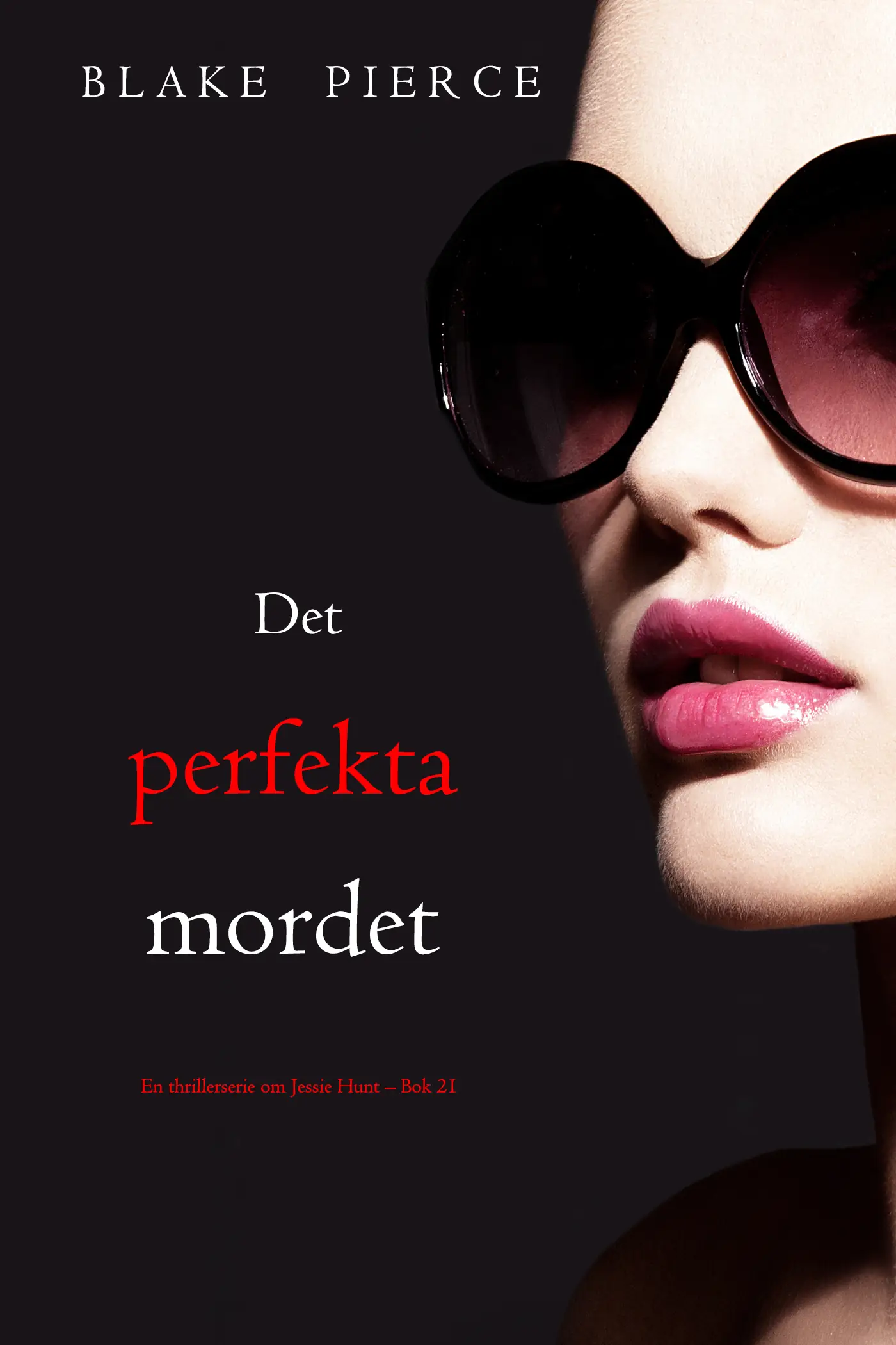 Det perfekta mordet (En thrillerserie om Jessie Hunt – Bok 21)