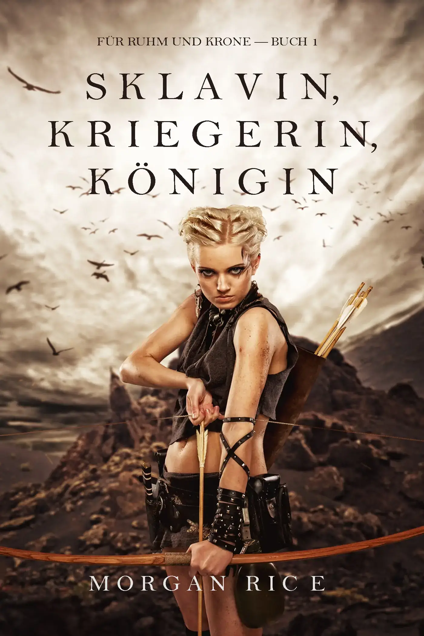 Sklavin, Kriegerin, Königin (Für Ruhm und Krone – Buch 1)