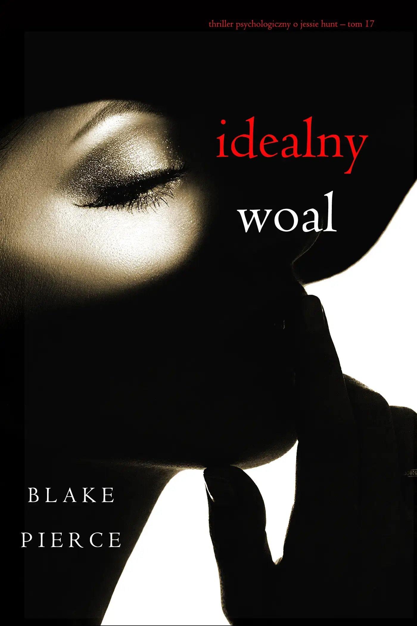 Idealny woal (Thriller psychologiczny o Jessie Hunt – Tom 17)