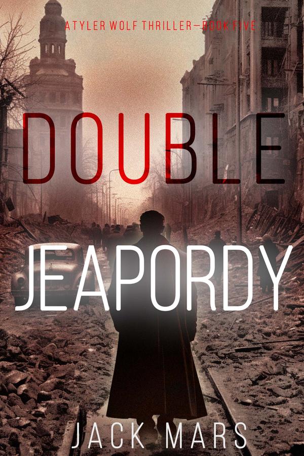 Double Jeopardy (A Tyler Wolf Espionage Thriller—Book 5)