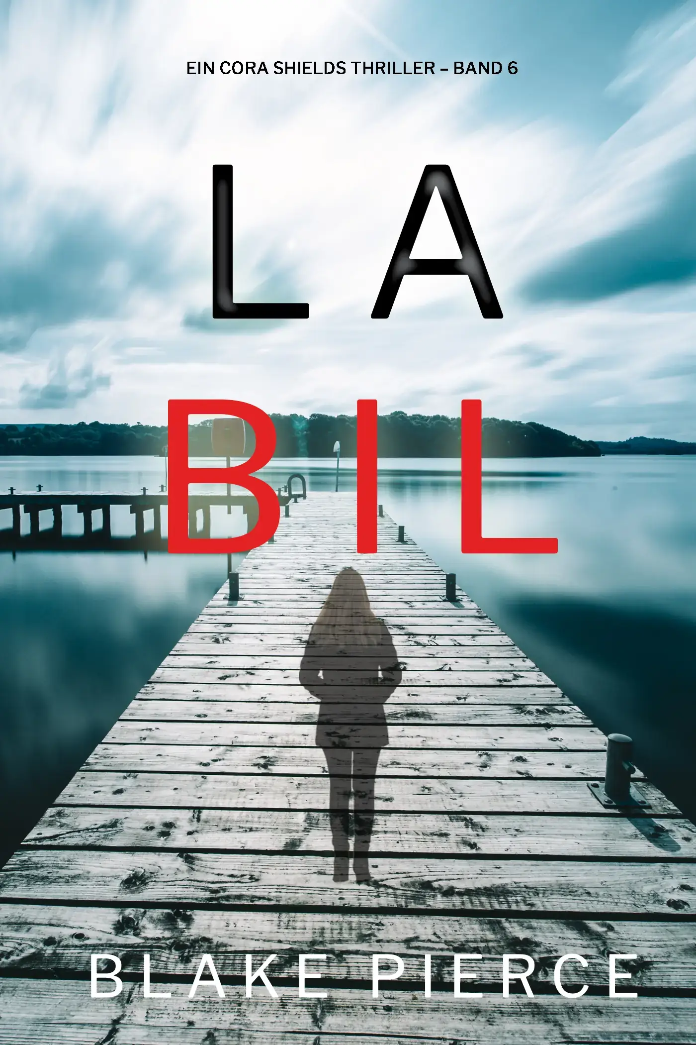 Labil (Ein Cora Shields Thriller – Band 6)