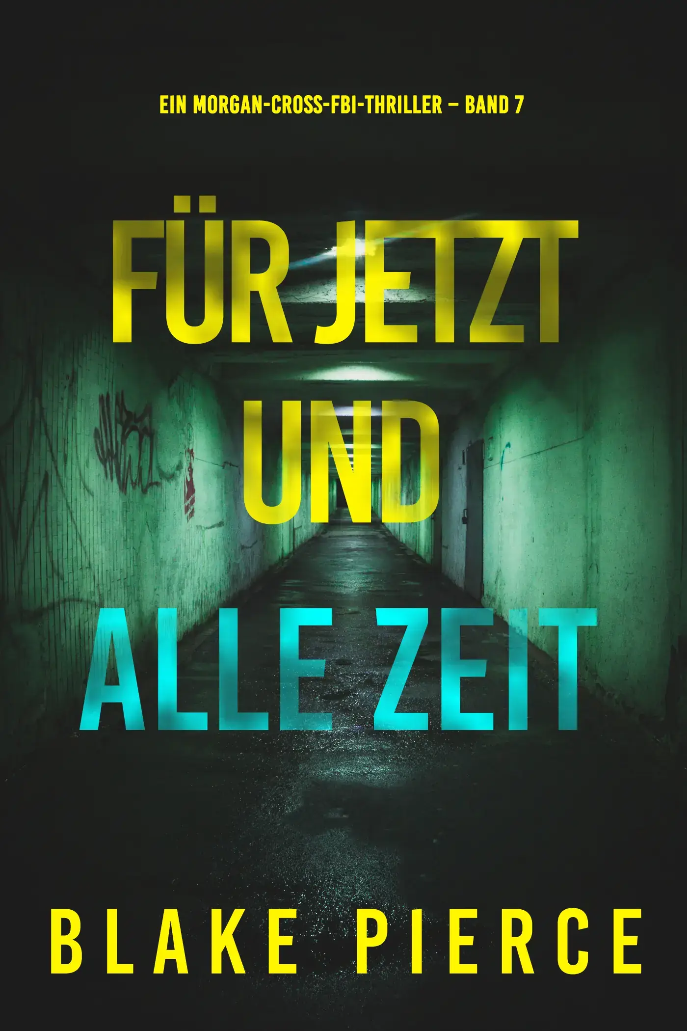 Für jetzt und alle Zeit (Ein Morgan-Cross-FBI-Thriller – Band 7)