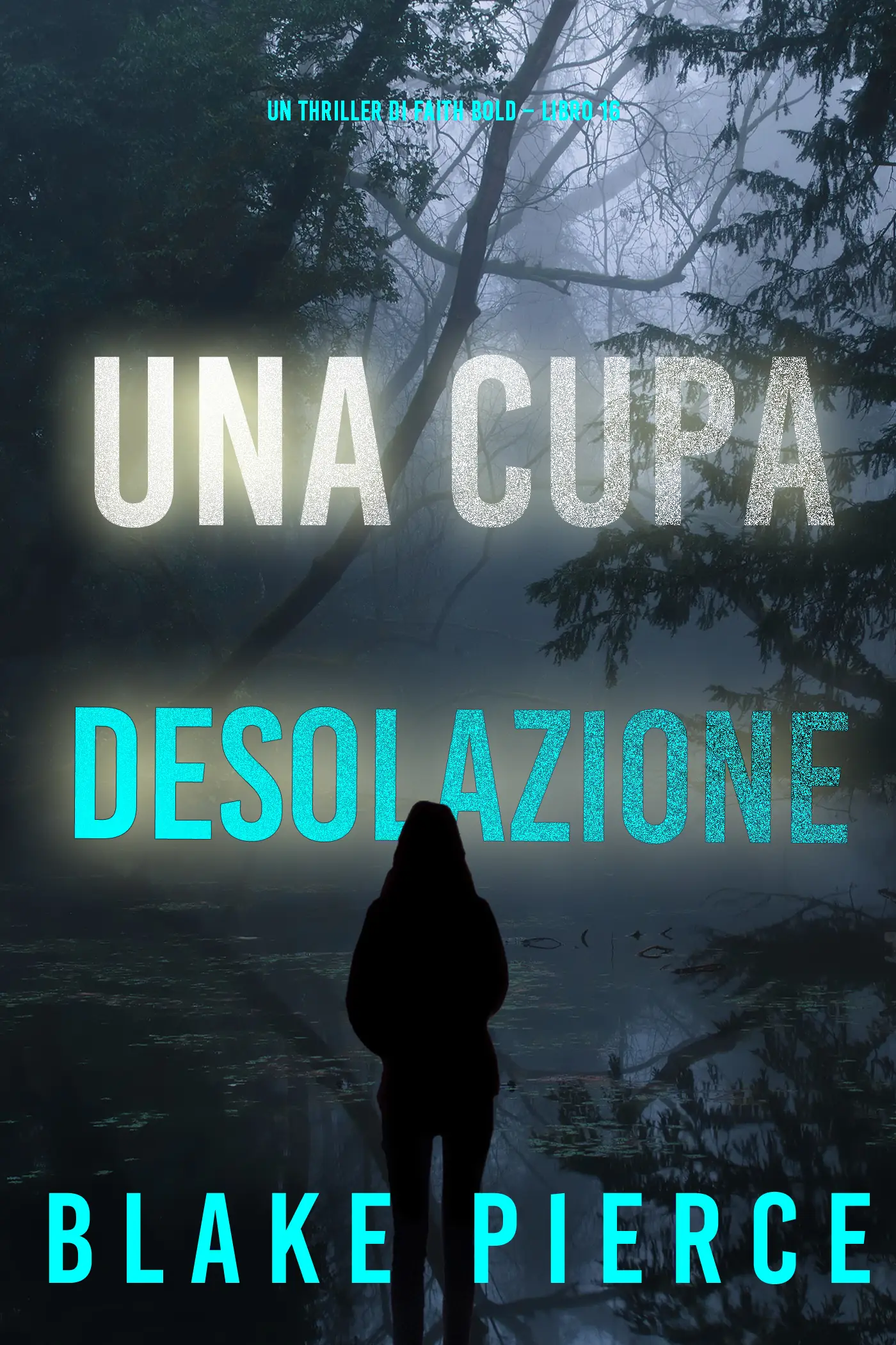 Una Cupa Desolazione (Un Thriller di Faith Bold – Libro 16)