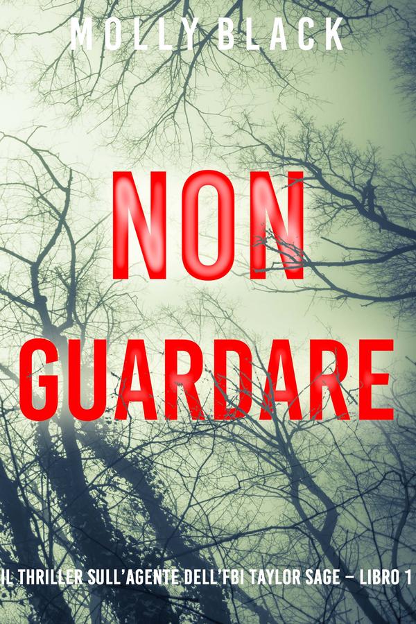 Non guardare (Il thriller sull’agente dell’FBI Taylor Sage – Libro 1)