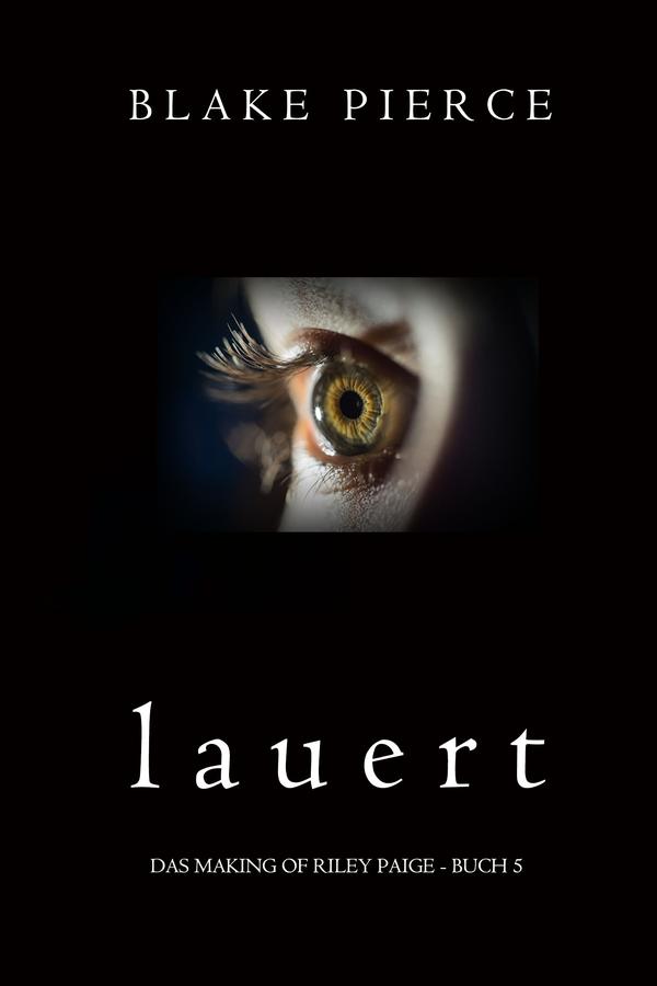 Lauert (Das Making of Riley Paige − Buch 5)