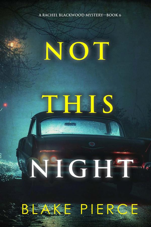 Not This Night (A Rachel Blackwood Suspense Thriller—Book Six)