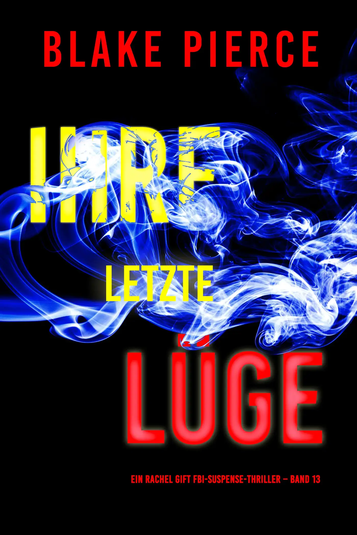 Ihre letzte Lüge (Ein Rachel Gift FBI-Suspense-Thriller – Band 13)