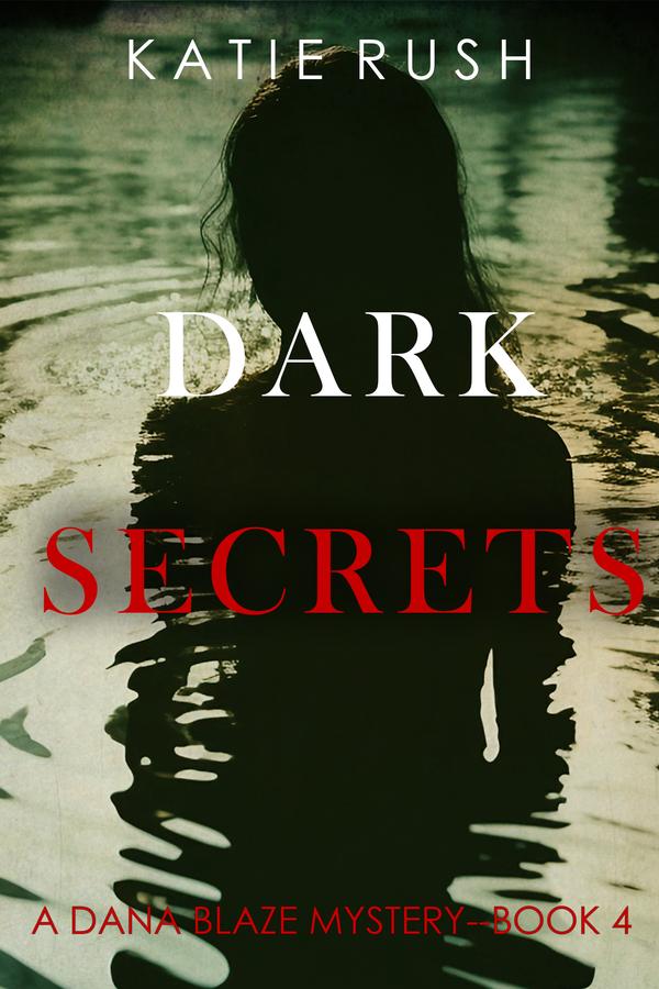 Dark Secrets (A Dana Blaze FBI Suspense Thriller—Book 4)