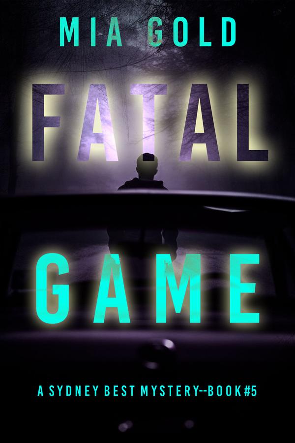 Fatal Game (A Sydney Best Suspense Thriller—Book 5)