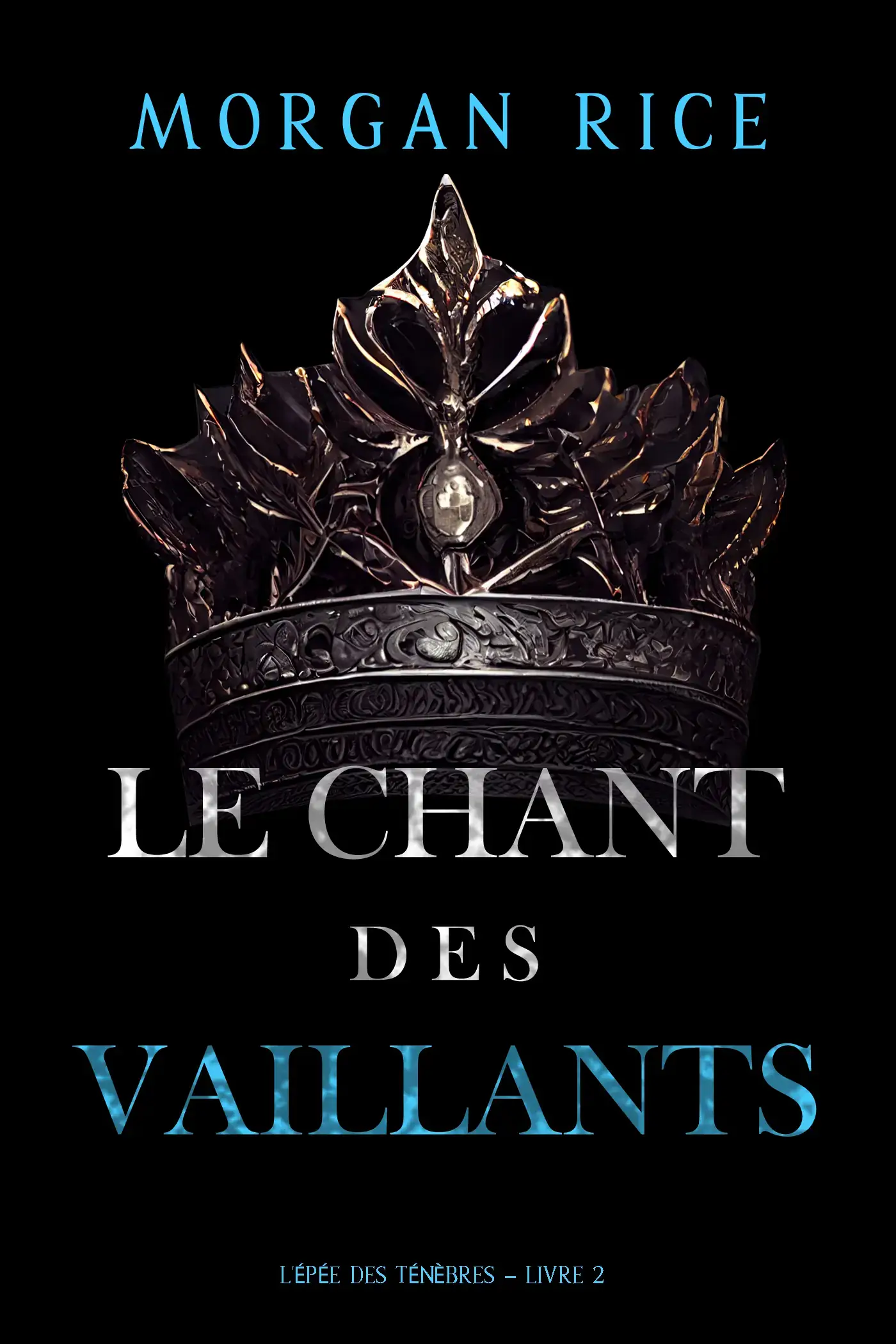 Le Chant des vaillants (L’Epée des Ténèbres – Livre 2)