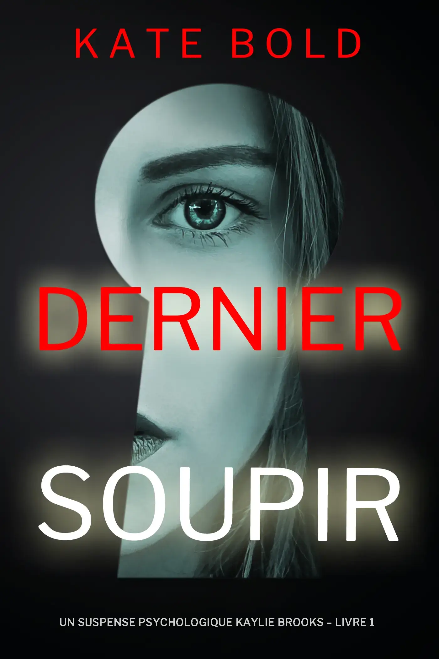 Dernier soupir (Un suspense psychologique Kaylie Brooks – Livre 1)