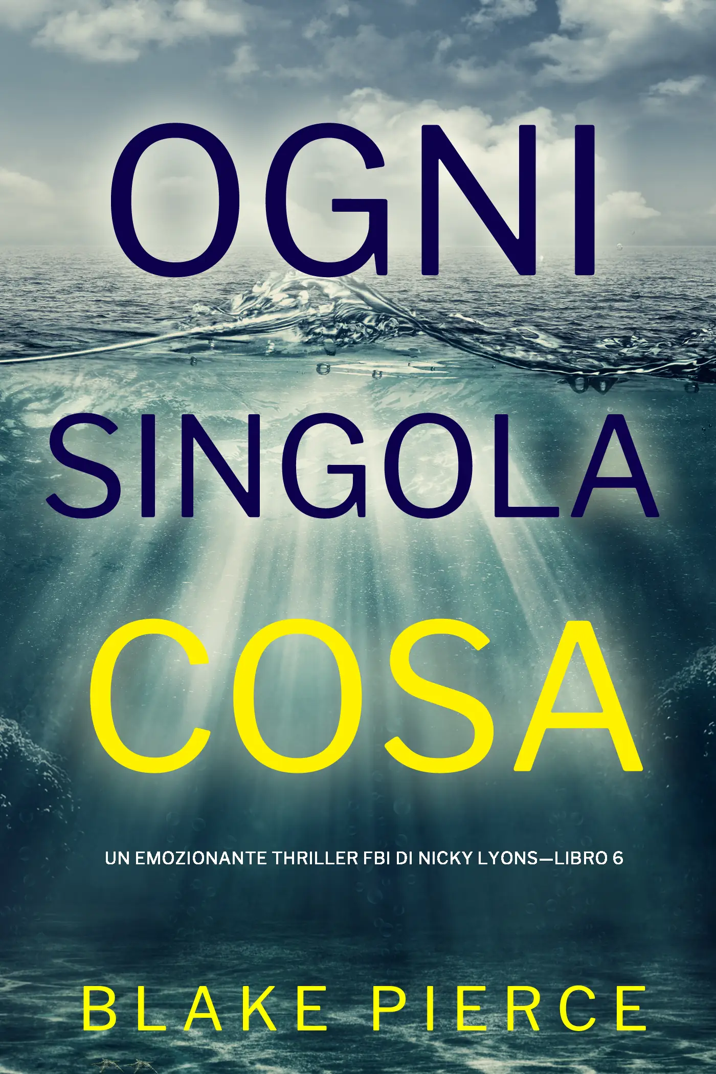 Ogni Singola Cosa (Un emozionante thriller FBI di Nicky Lyons—Libro 6)