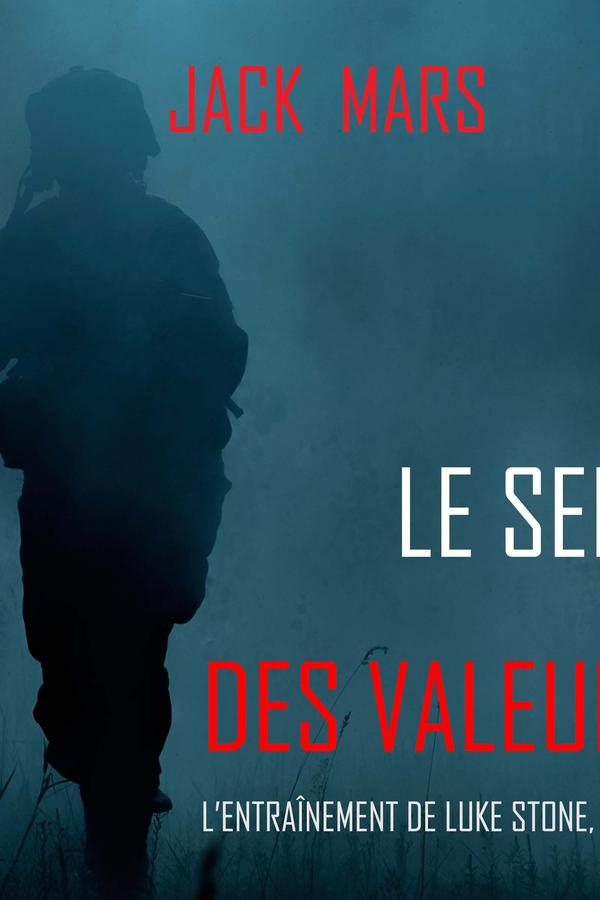 Le Sens des Valeurs (L’Entraînement de Luke Stone, tome 5)