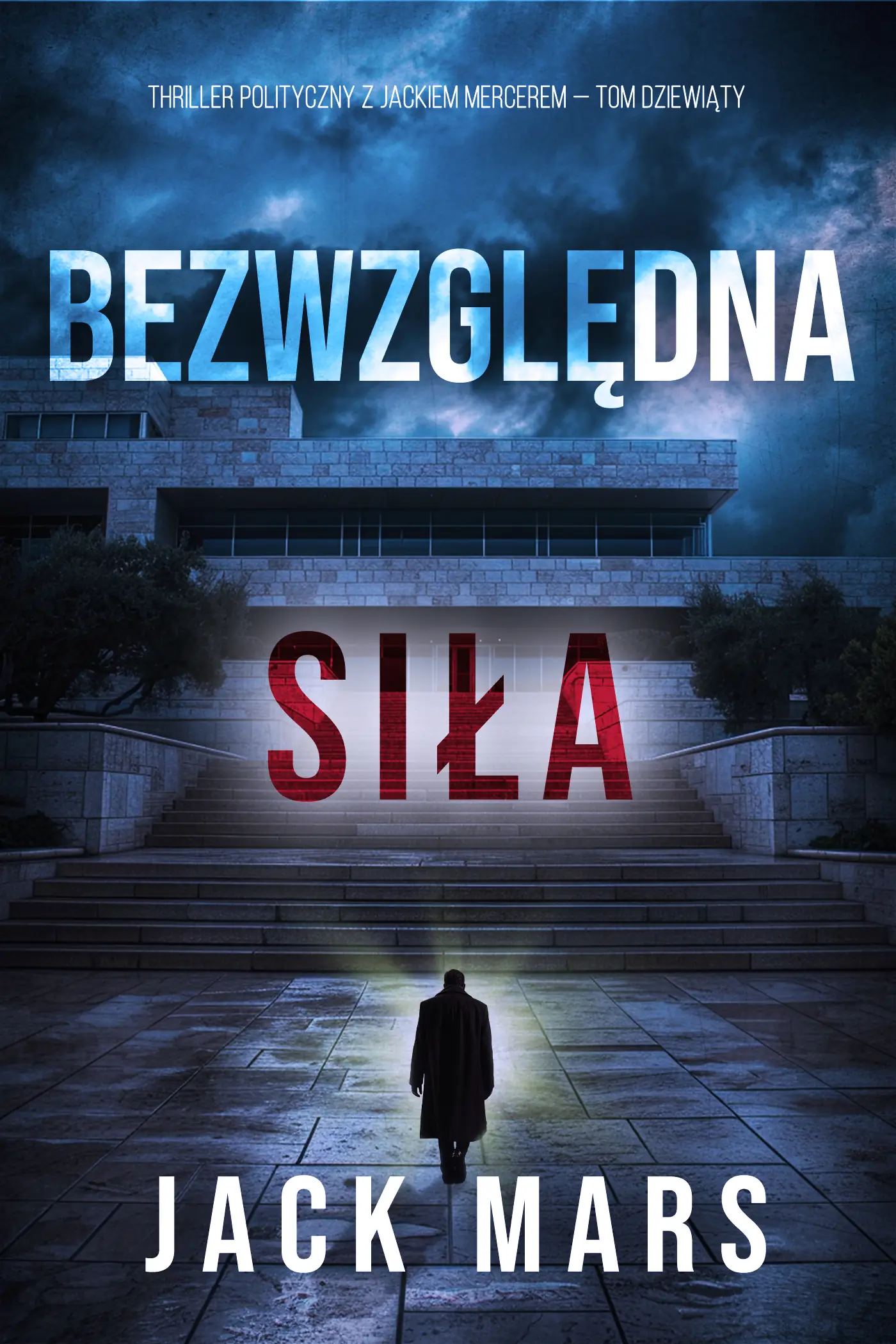 Bezwzględna siła (Thriller polityczny z Jackiem Mercerem — Tom dziewiąty)