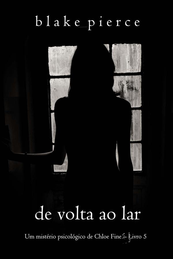 De Volta ao Lar (Um mistério psicológico de Chloe Fine – Livro 5)