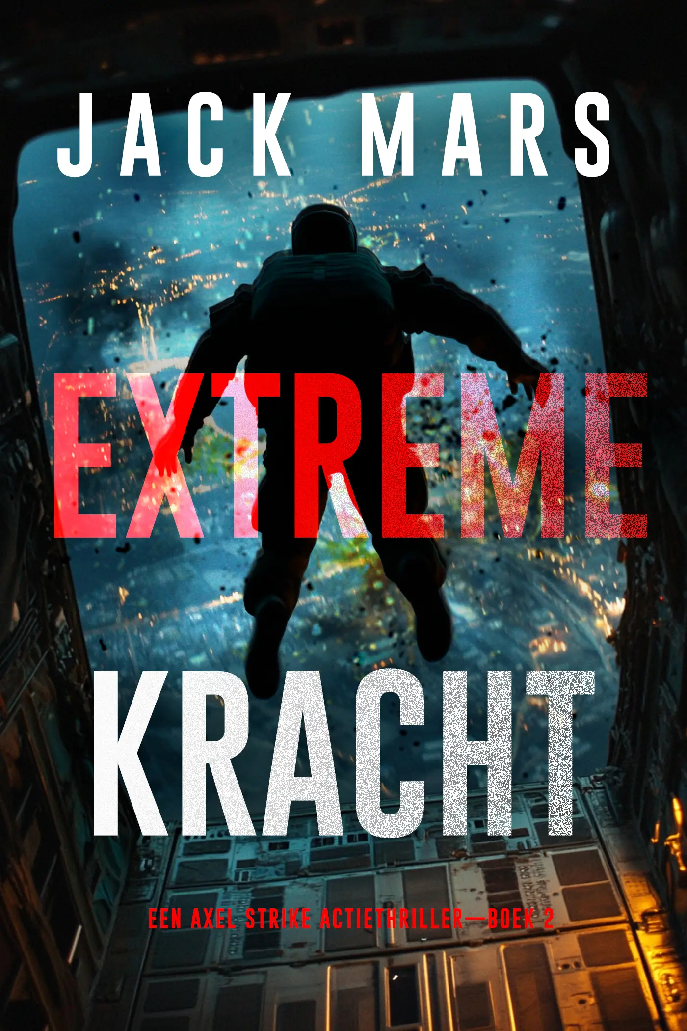 Extreme Kracht (Een Axel Strike Actiethriller—Boek 2)