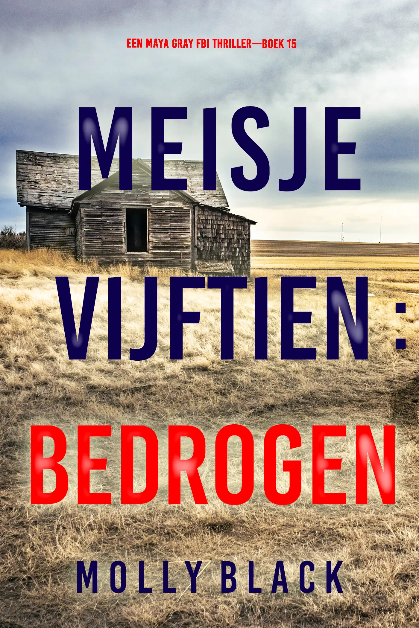 Meisje Vijftien: Bedrogen (Een Maya Gray FBI Thriller—Boek 15)