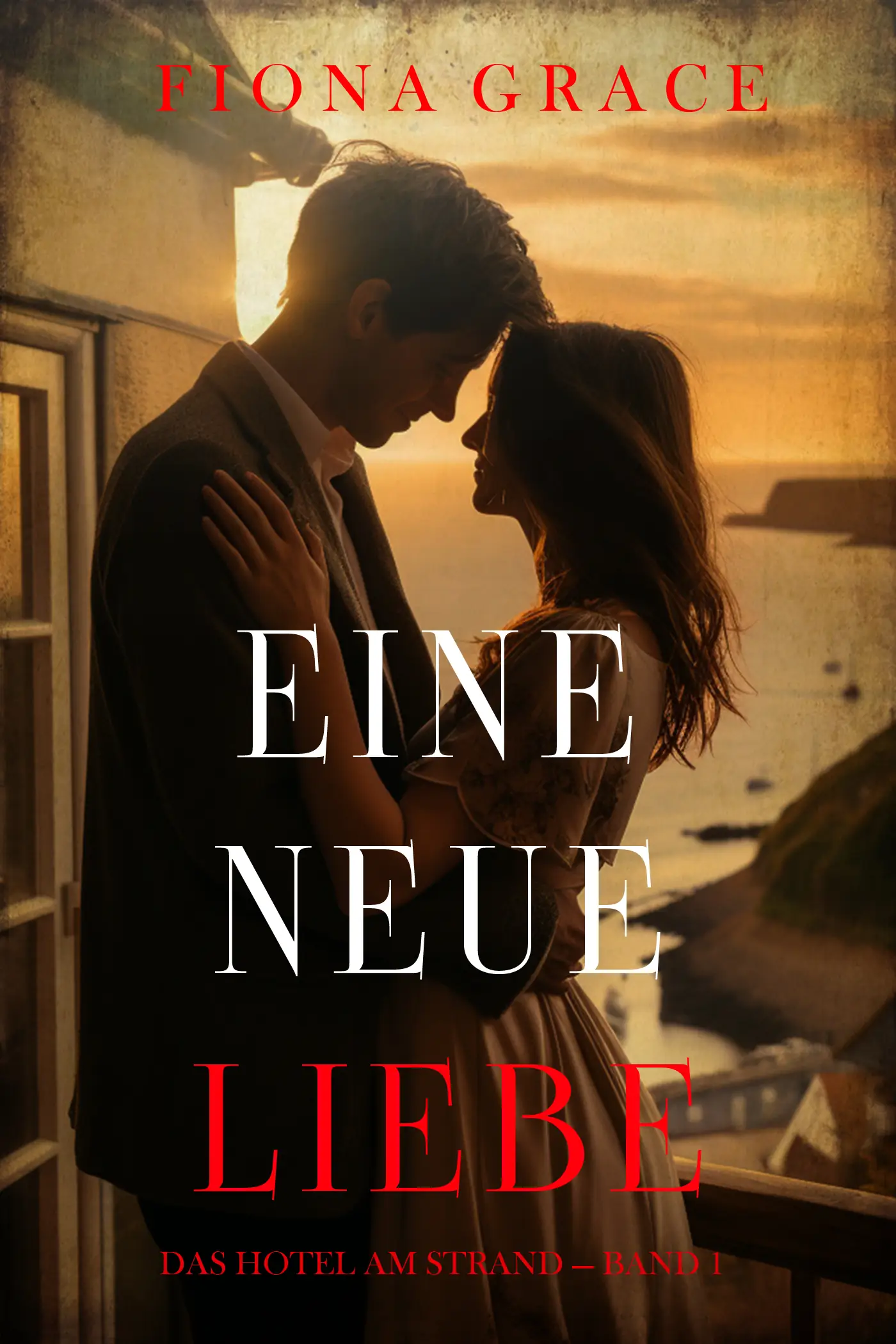 Eine Neue Liebe (Das Hotel am Strand — Band 1)