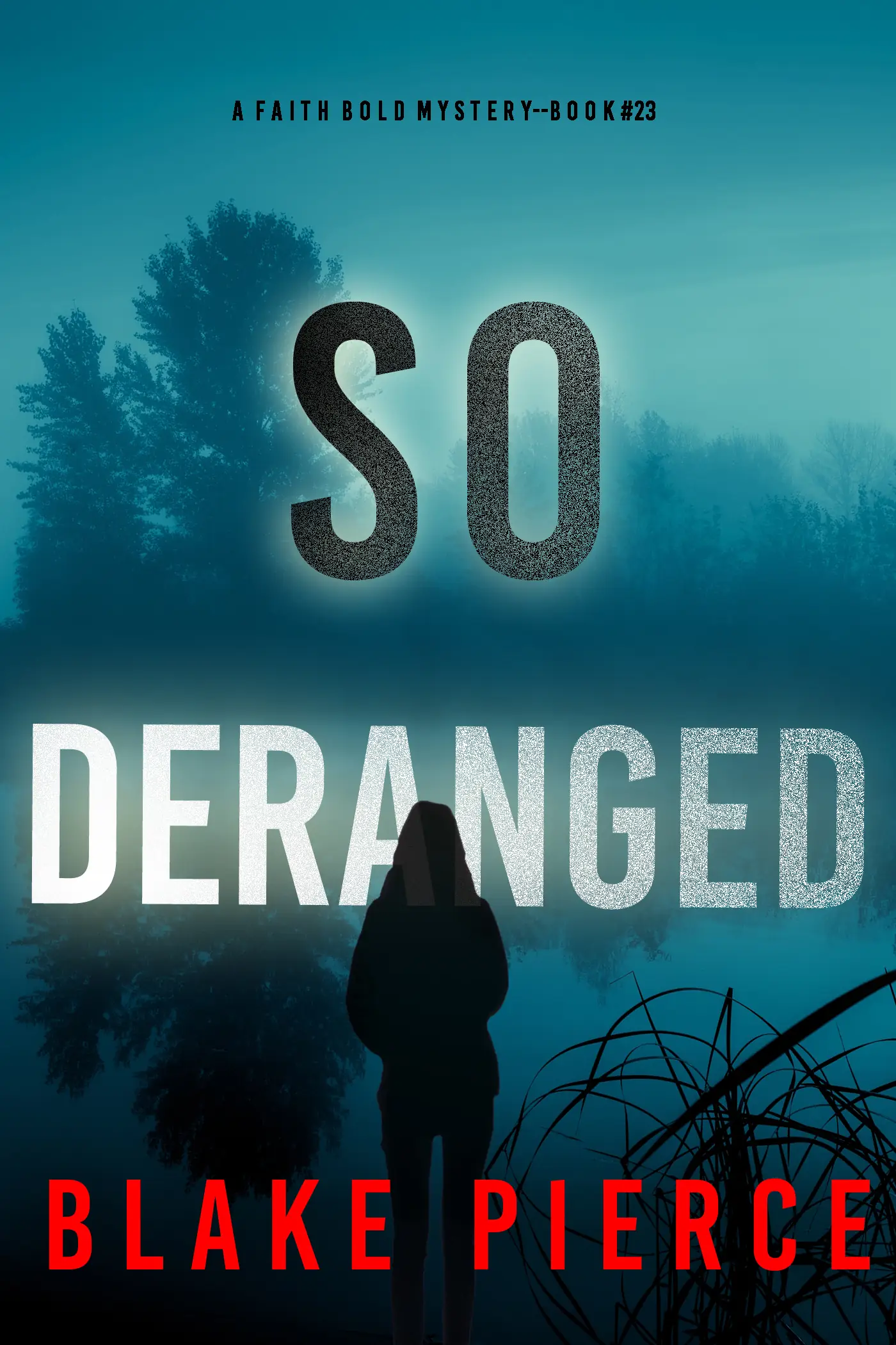 So Deranged (A Faith Bold FBI Suspense Thriller—Book Twenty-Three)