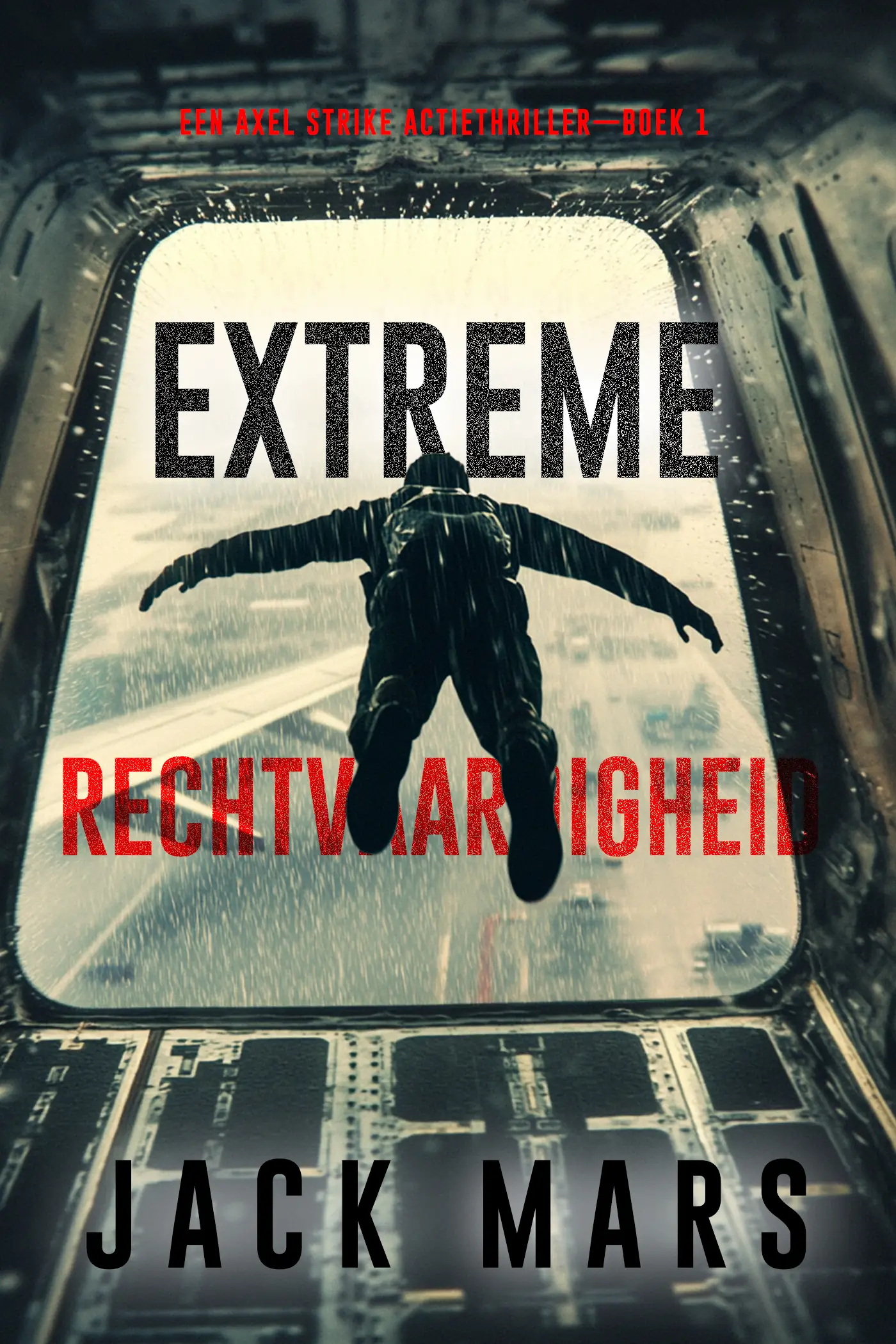 Extreme Rechtvaardigheid (Een Axel Strike Actiethriller—Boek 1)