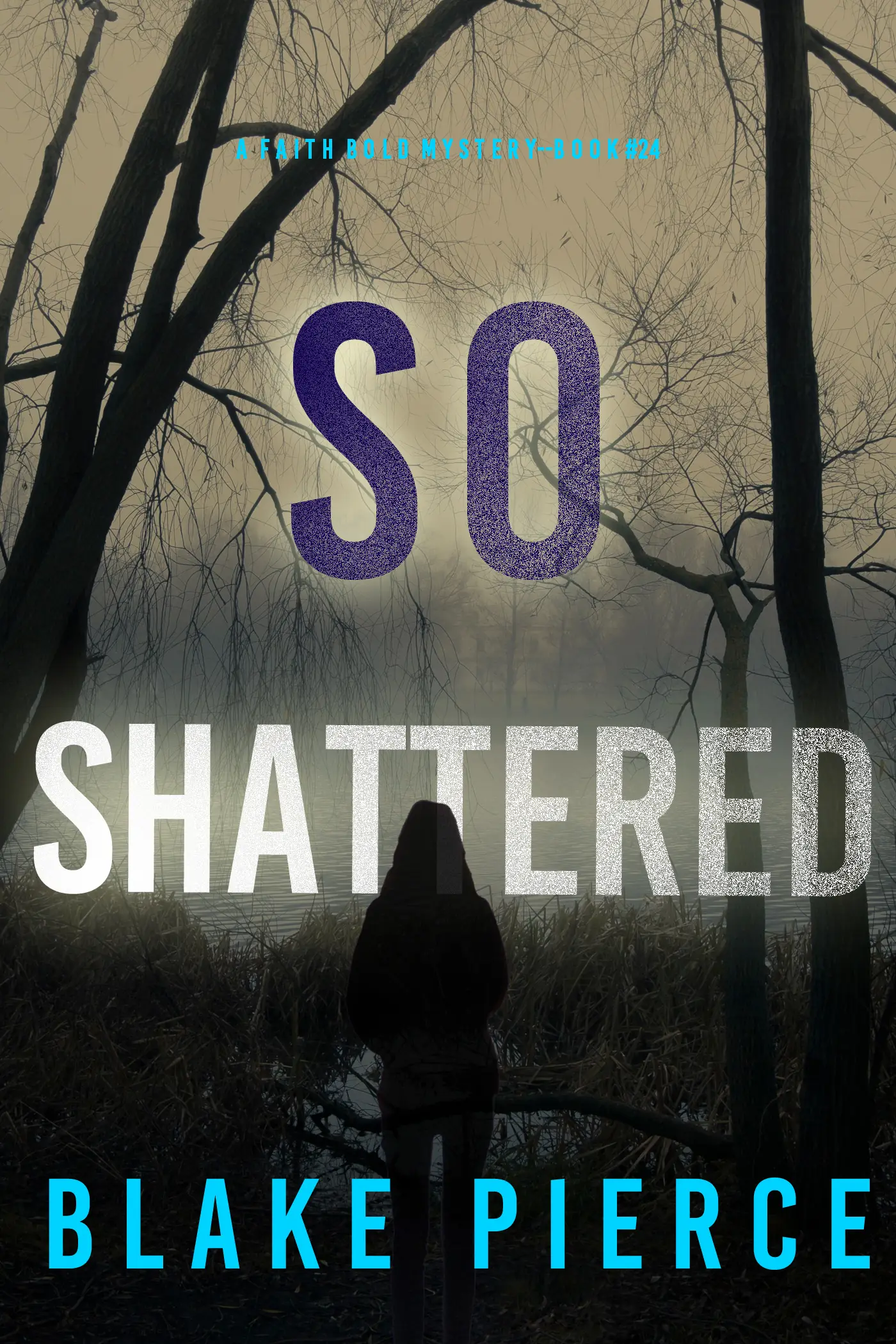 So Shattered (A Faith Bold FBI Suspense Thriller—Book Twenty-Four)