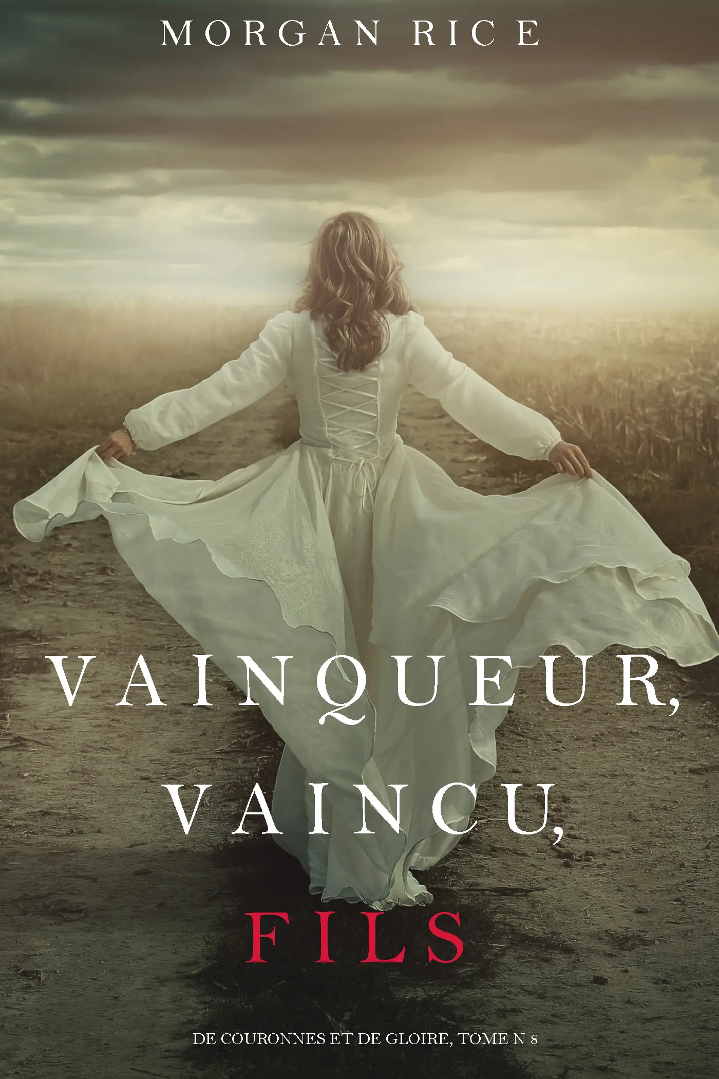 Vainqueur, Vaincu, Fils (De Couronnes et de Gloire : Tome n 8)