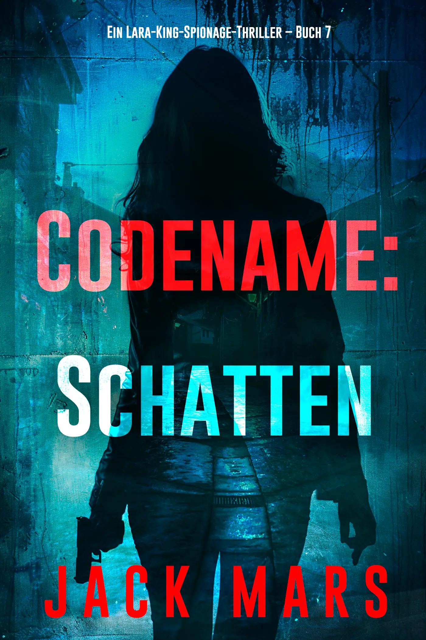 Codename: Schatten (Ein Lara-King-Spionage-Thriller – Buch 7)