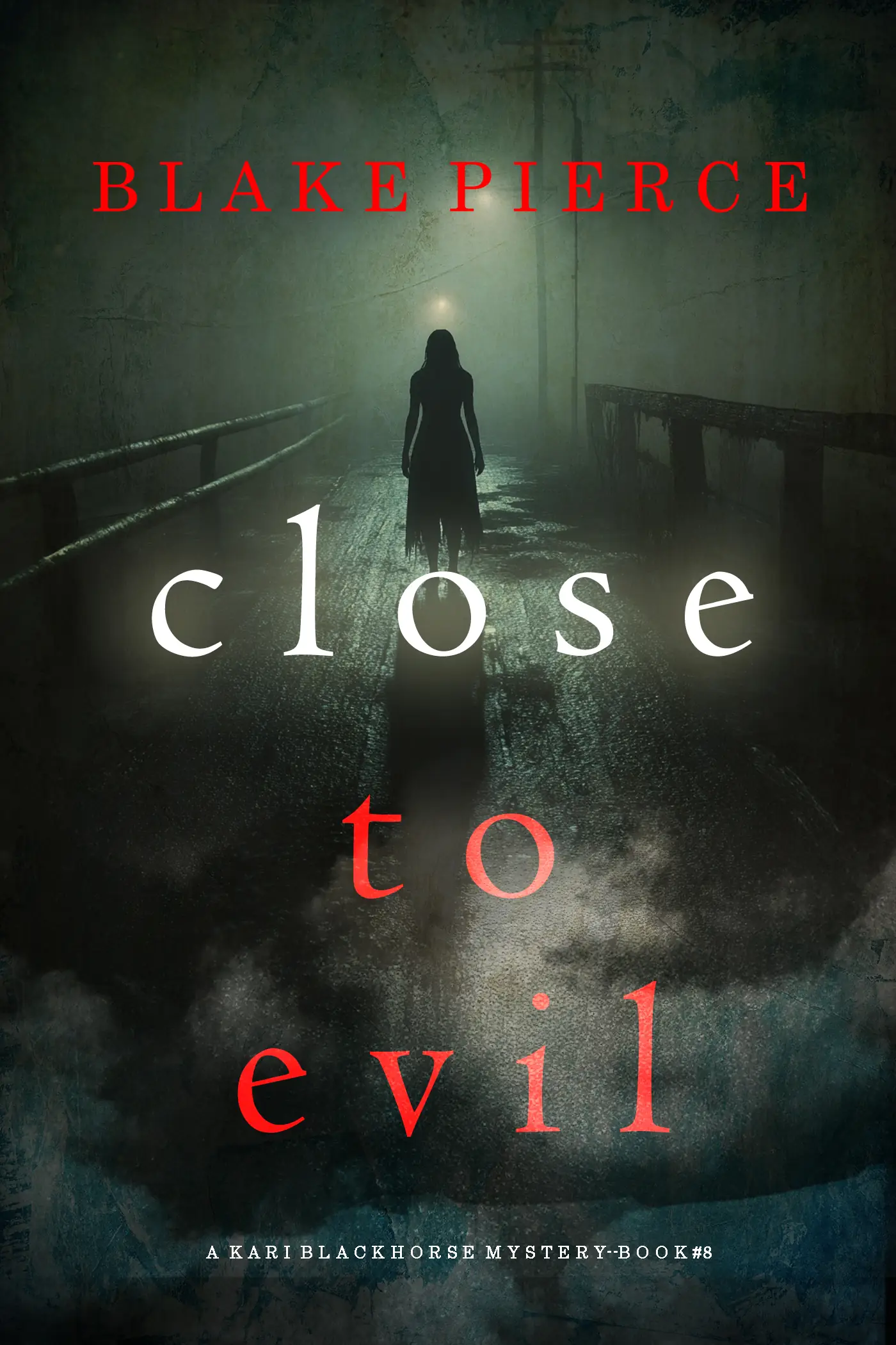 Close To Evil (A Kari Blackhorse Suspense Thriller—Book Eight)