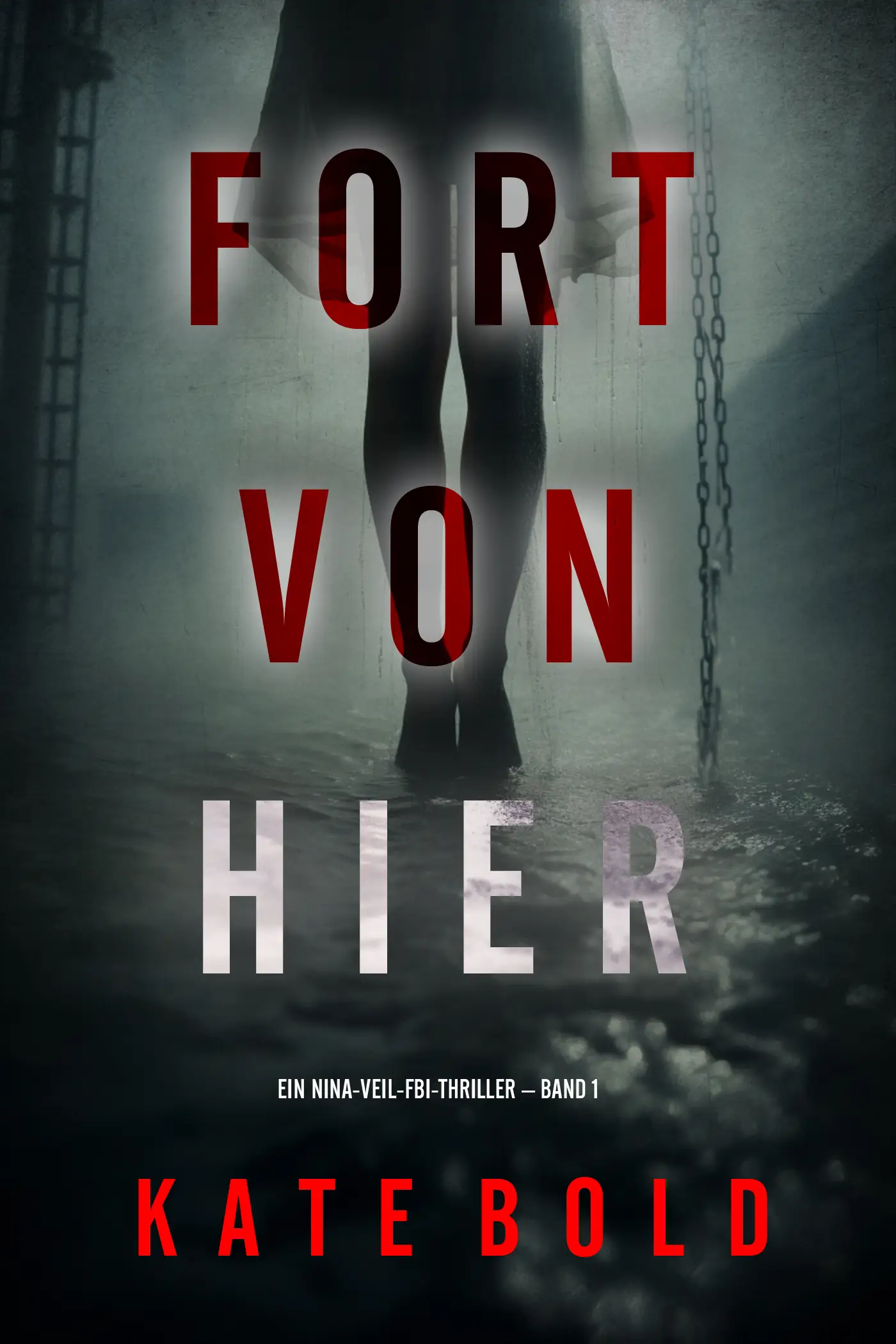 Fort von hier (Ein Nina-Veil-FBI-Thriller – Band 1)