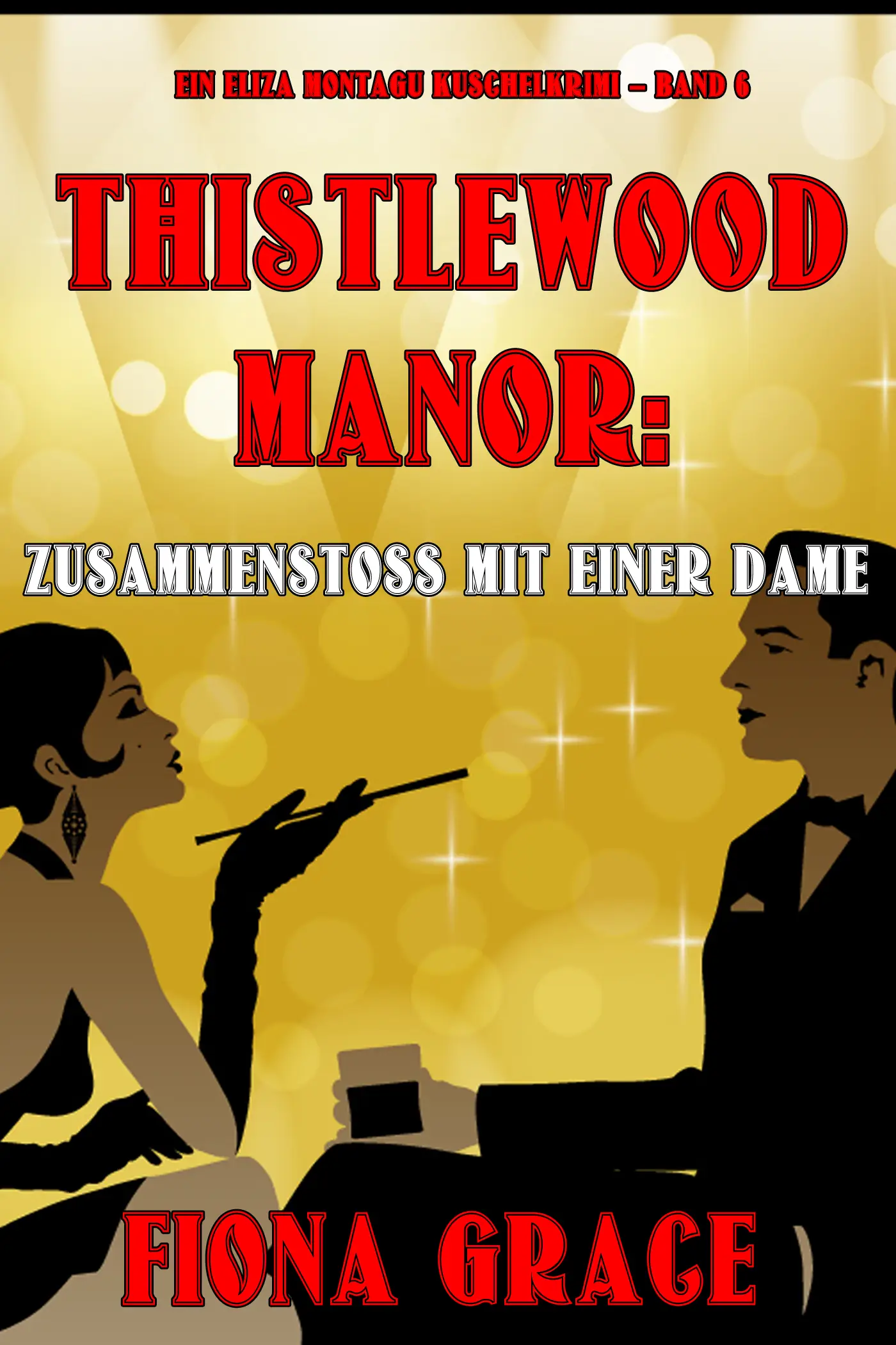 Thistlewood Manor: Mord auf Umwegen (Ein Eliza Montagu Kuschelkrimi – Band 6)