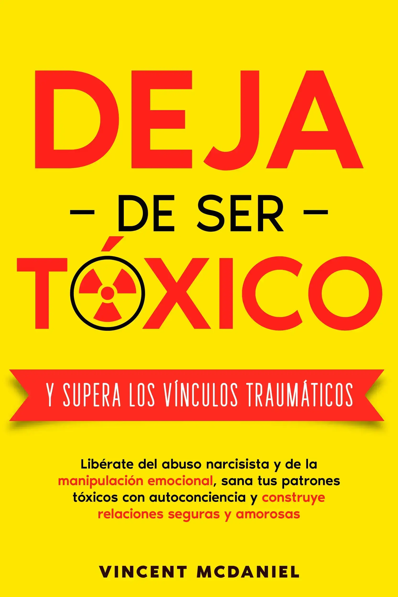 Deja de ser tóxico y supera los vínculos traumáticos