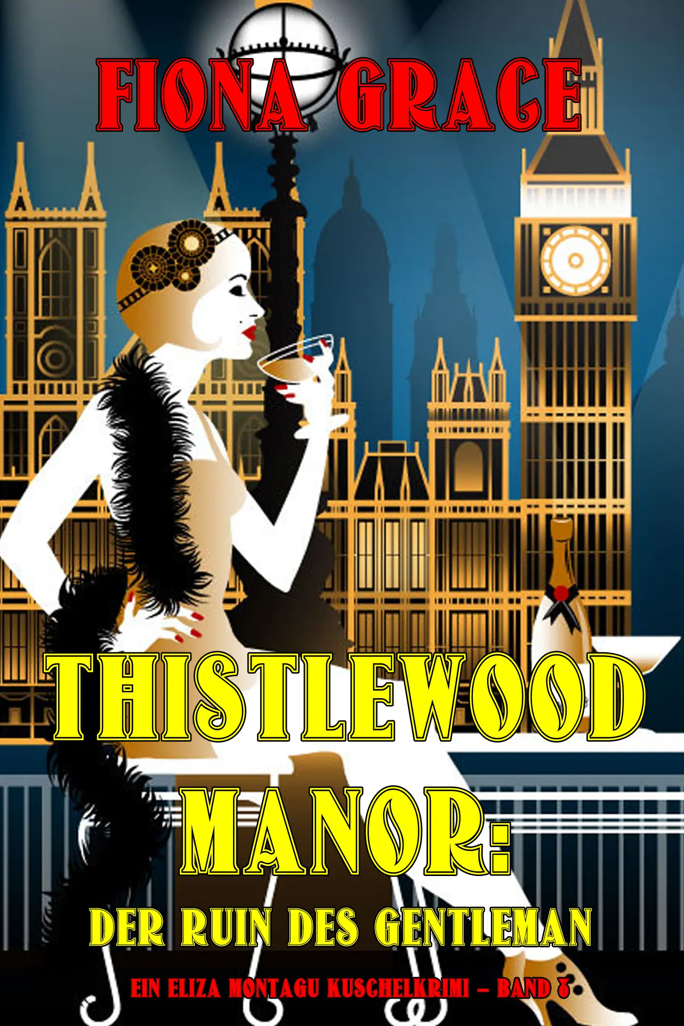 Thistlewood Manor: Der Ruin des Gentleman (Ein Eliza Montagu Kuschelkrimi – Band 8)