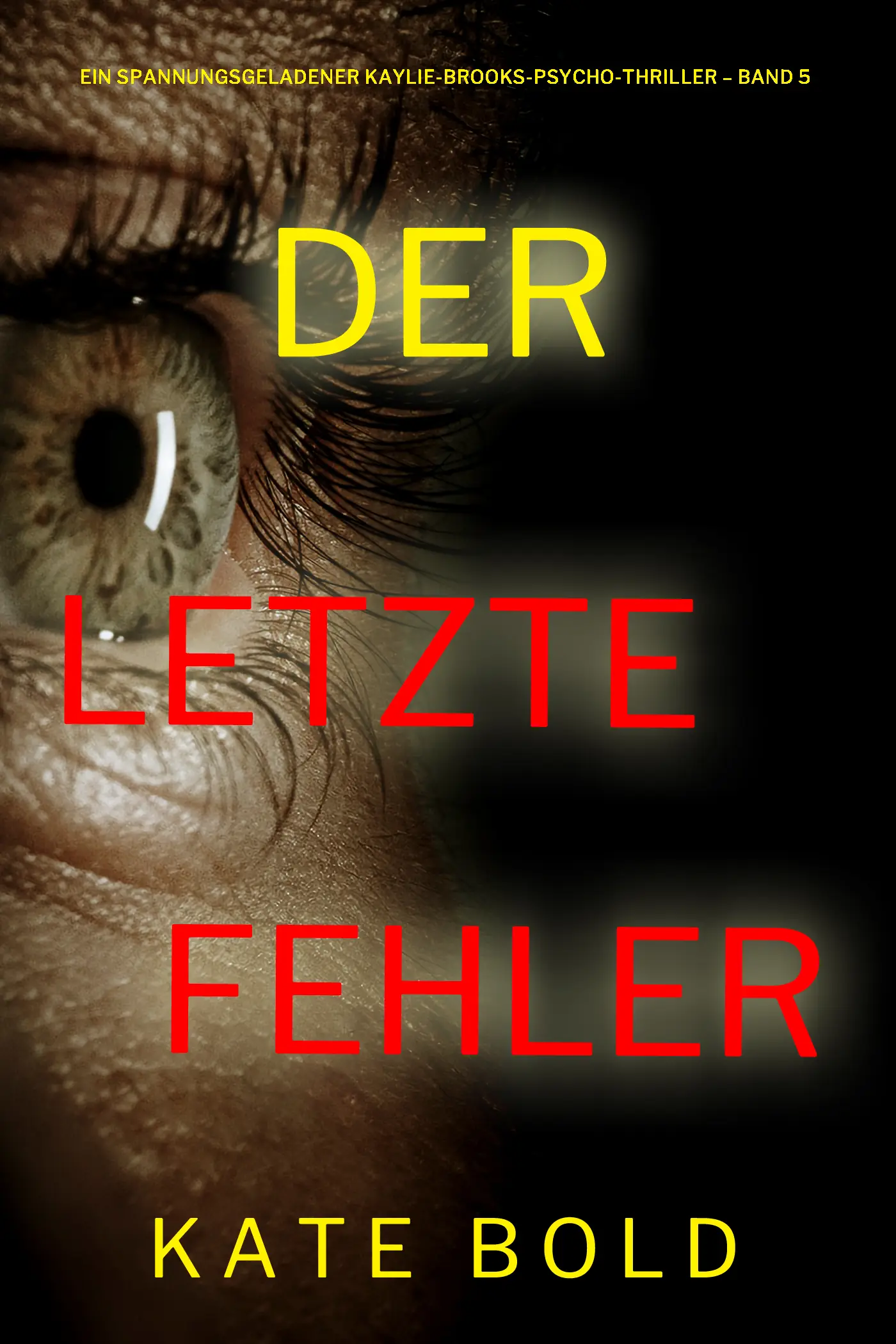 Der Letzte Fehler (Ein spannungsgeladener Kaylie-Brooks-Psycho-Thriller – Band 5)