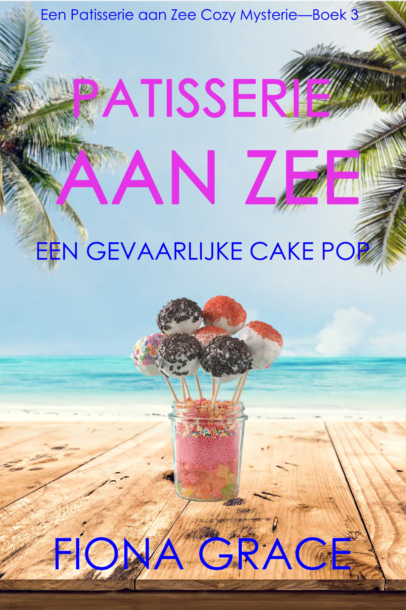 Patisserie aan Zee: Een Gevaarlijke Cake Pop (Een Patisserie aan Zee Cozy Mysterie—Boek 3)