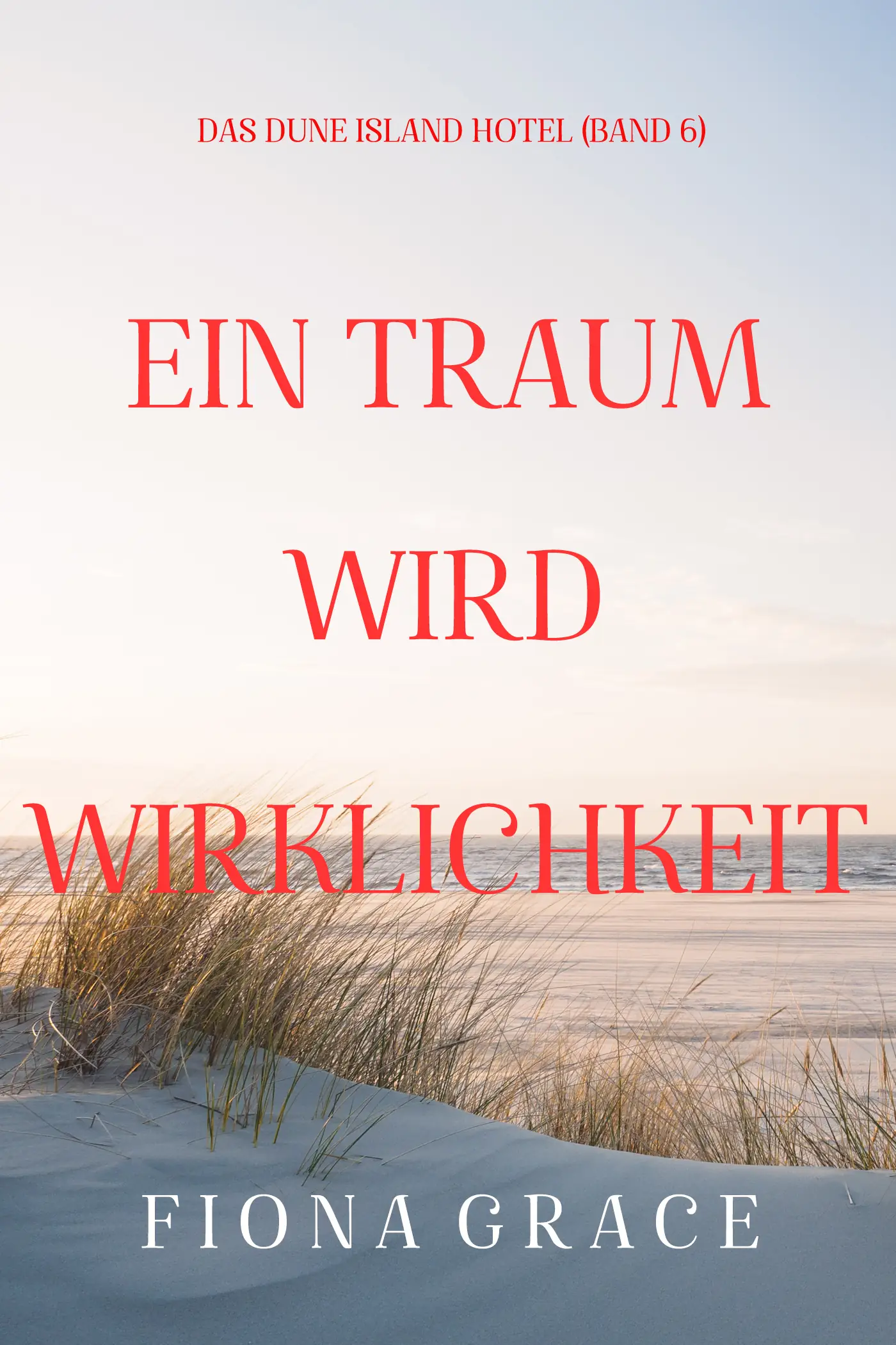 Ein Traum wird Wirklichkeit (Das Dune Island Hotel – Band 6)