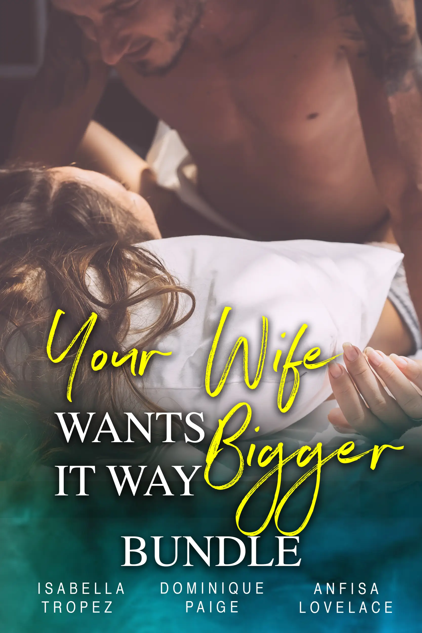 Your Wife Wants It WAY Bigger - Bundle