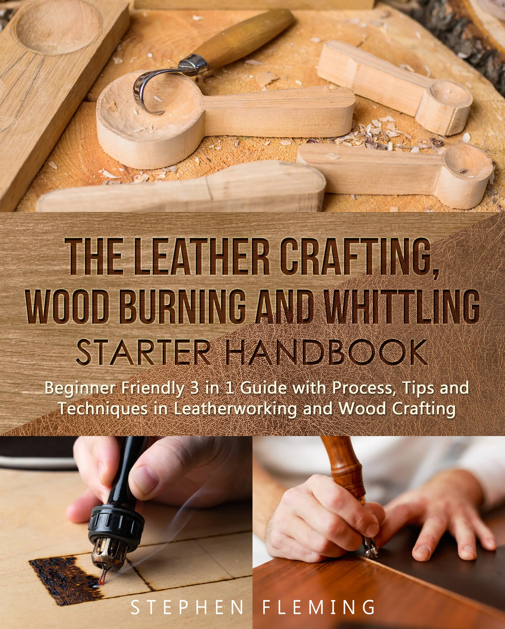 The Leather Crafting, Wood Burning and Whittling Starter Handbook
