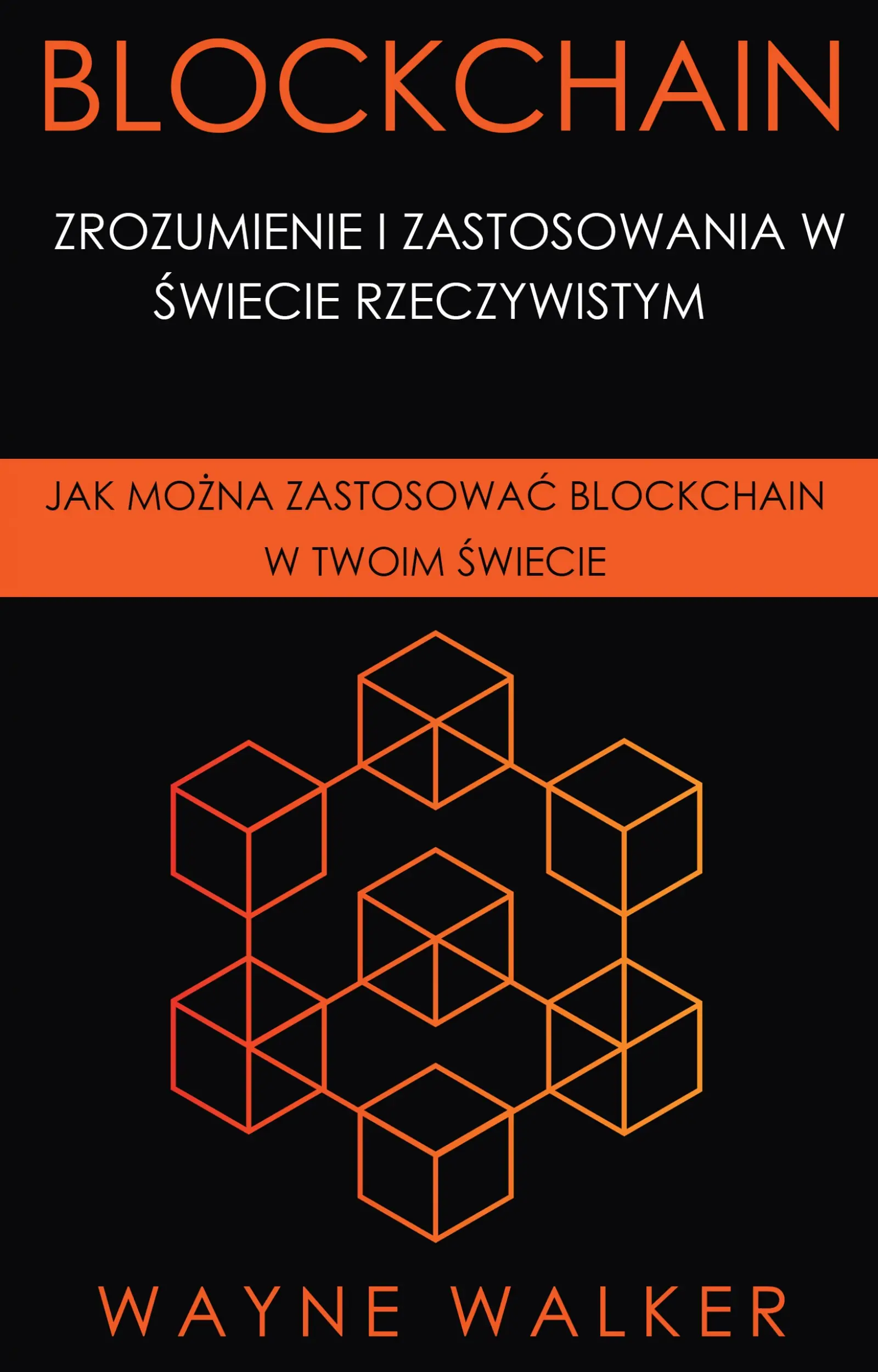 Blockchain: Zrozumienie i Zastosowania w Świecie Rzeczywistym