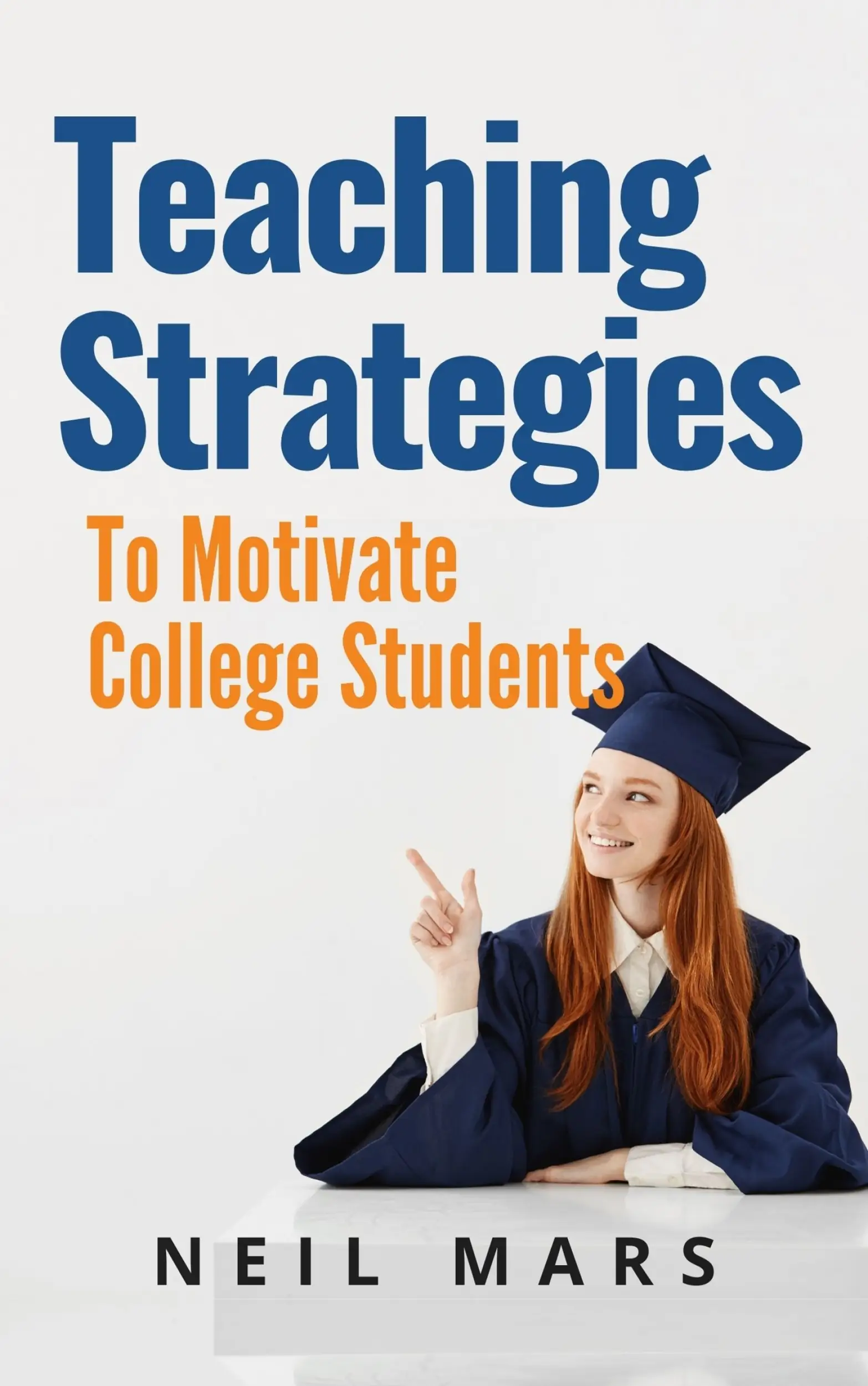 Teaching Strategies to Motivate College Students