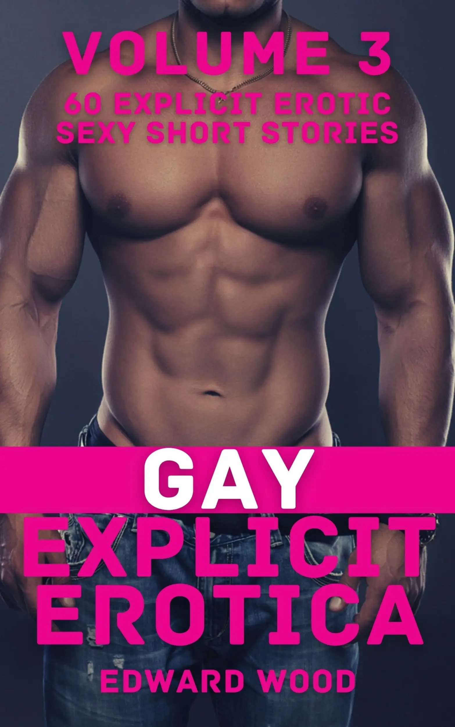 Gay Explicit Erotica - Volume 3