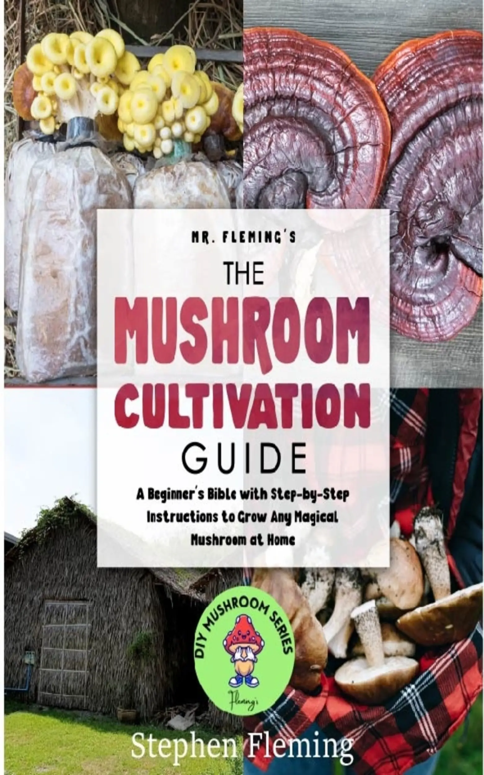 The Mushroom Cultivation Guide