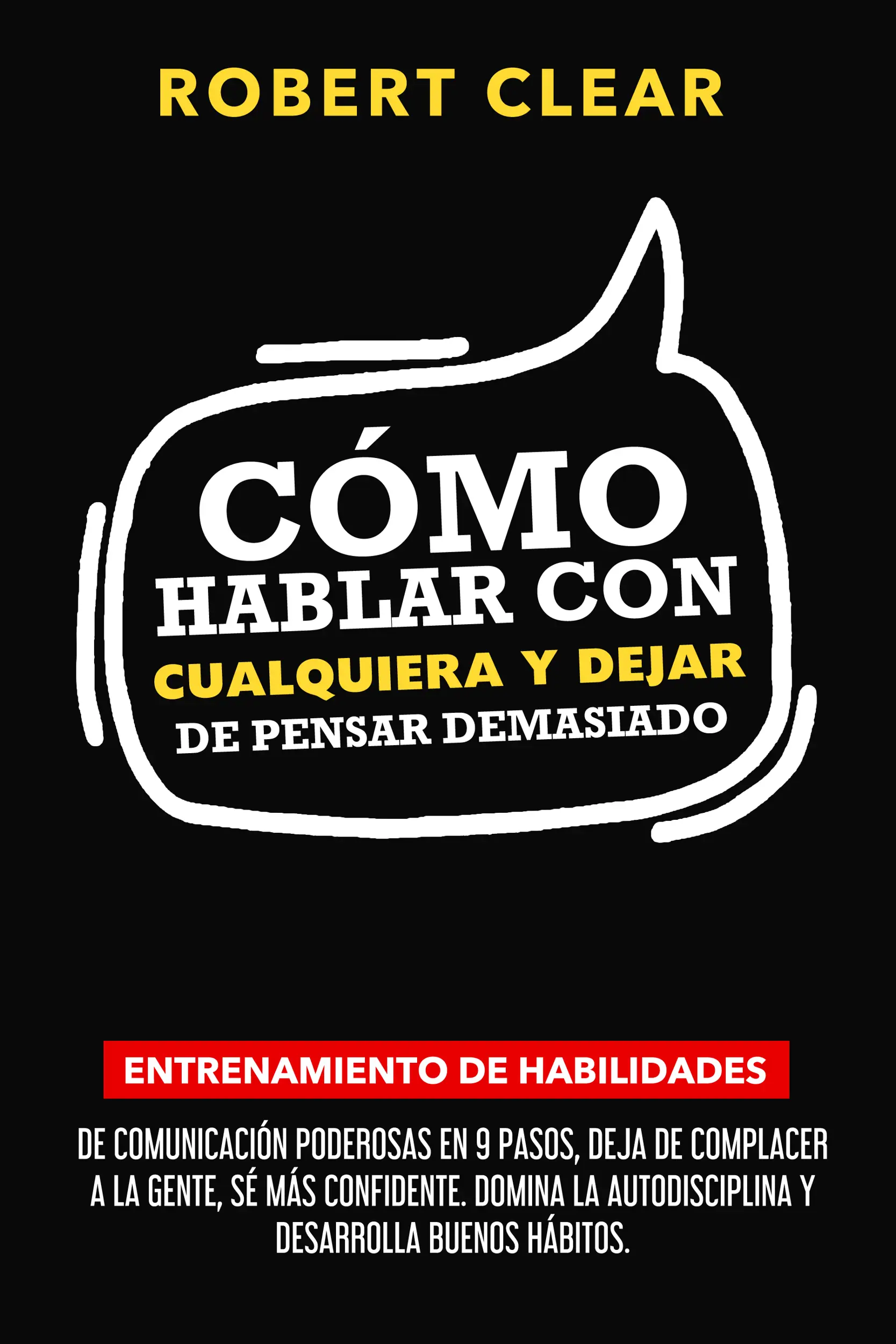 Cómo Hablar con Cualquiera y Dejar de Pensar Demasiado