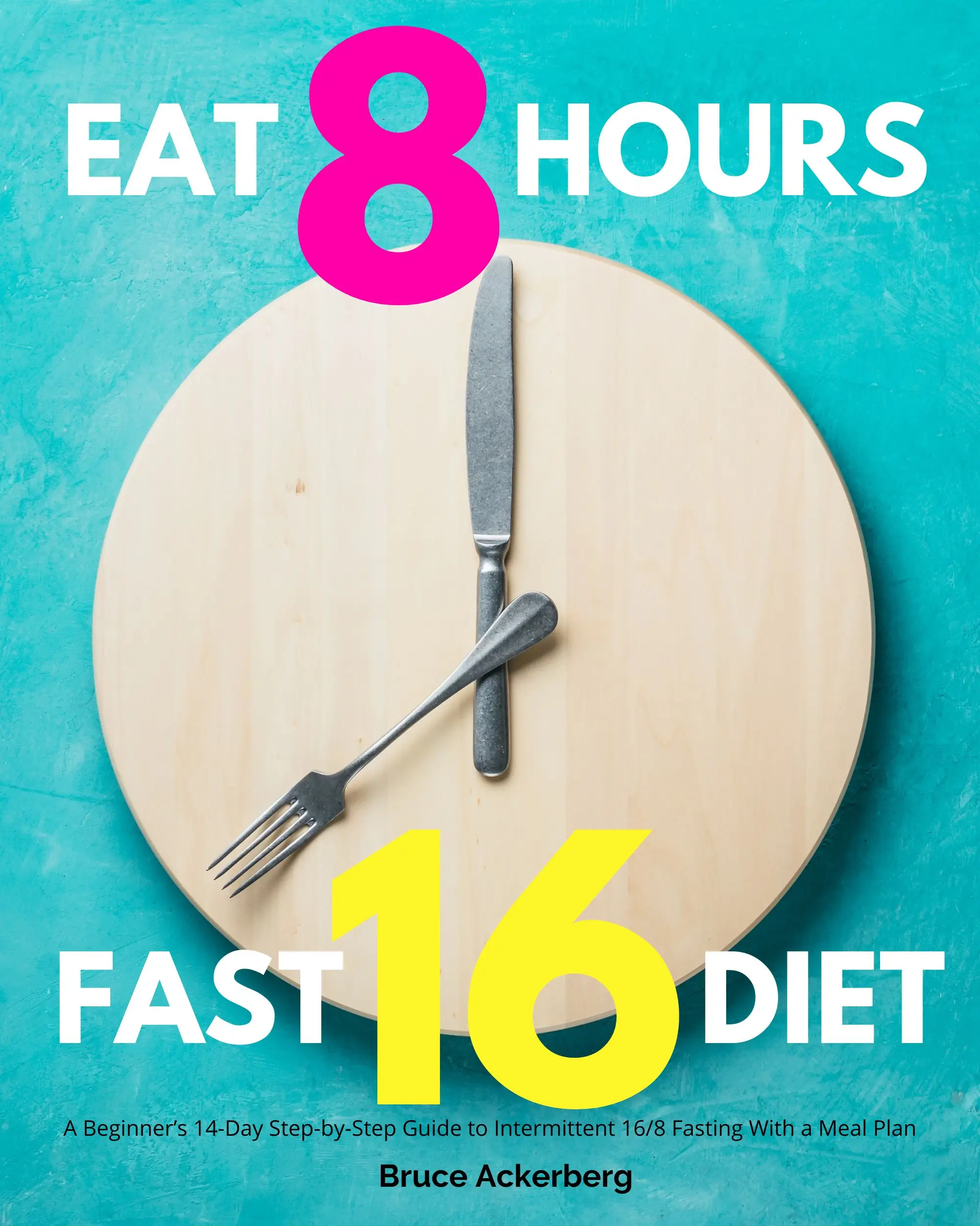 Eat 8 Hours Fast 16 Diet