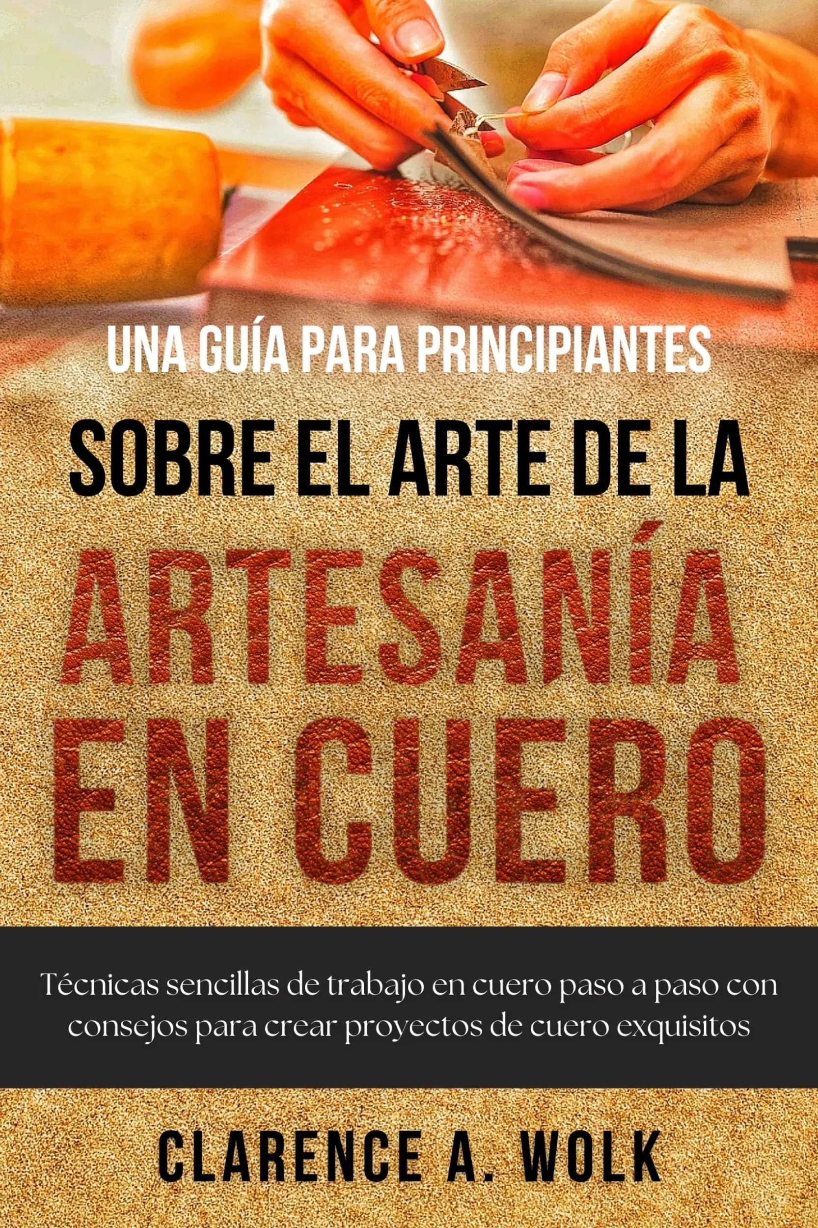 Una guía para principiantes sobre el arte de la artesanía en cuero