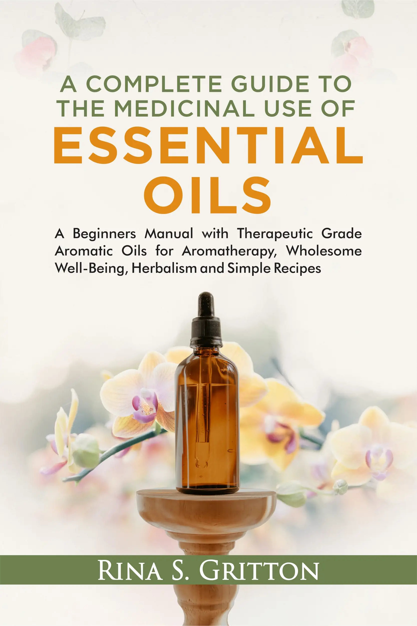 A Complete Guide to the Medicinal Use of Essential Oils