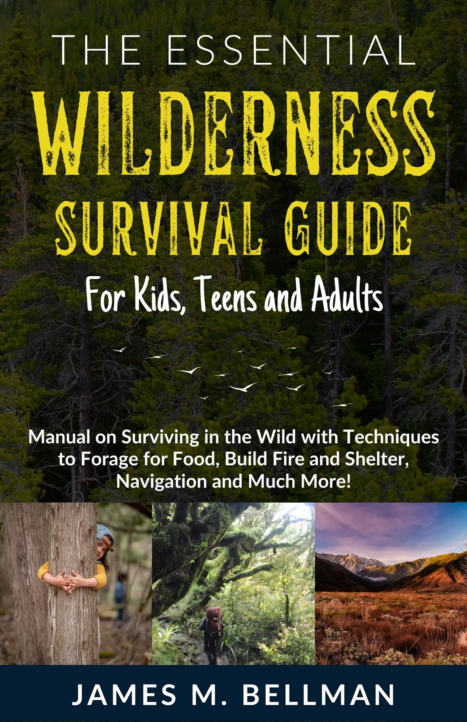 The Essential Wilderness Survival Guide for Kids, Teens and Adults